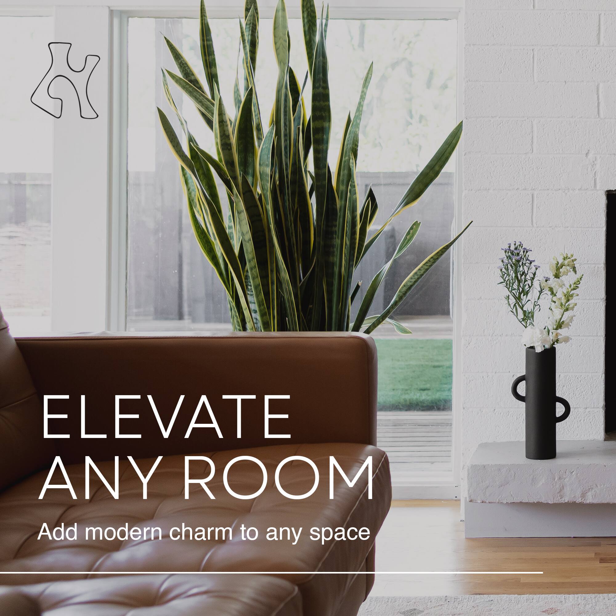 ELEVATE ANY ROOM  
Add modern charm to any space