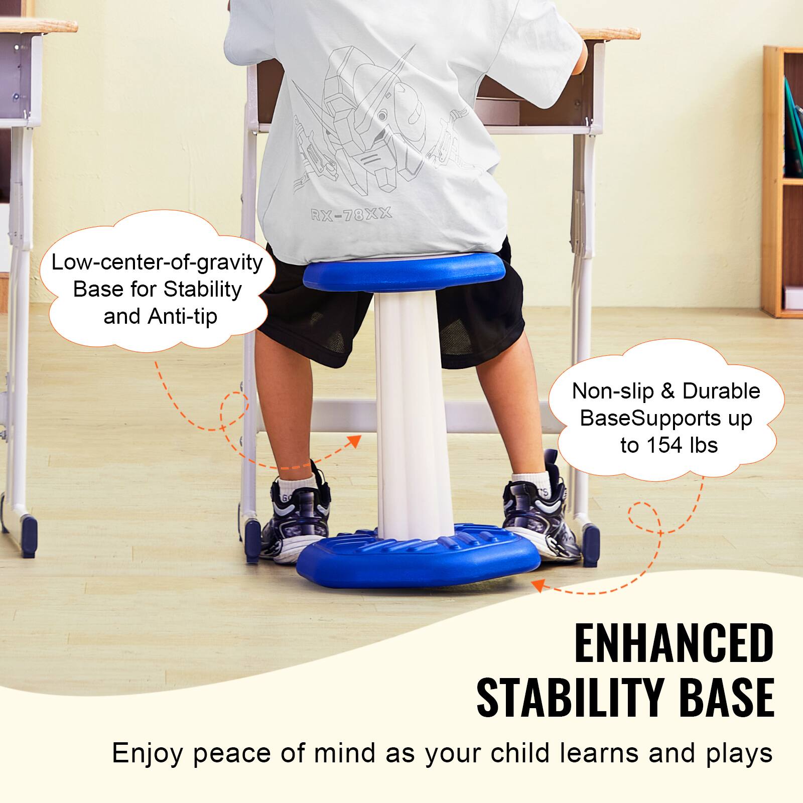 - Low-center-of-gravity Base for Stability and Anti-tip
- Non-slip & Durable BaseSupports up to 154 lbs
- ENHANCED STABILITY BASE
- Enjoy peace of mind as your child learns and plays