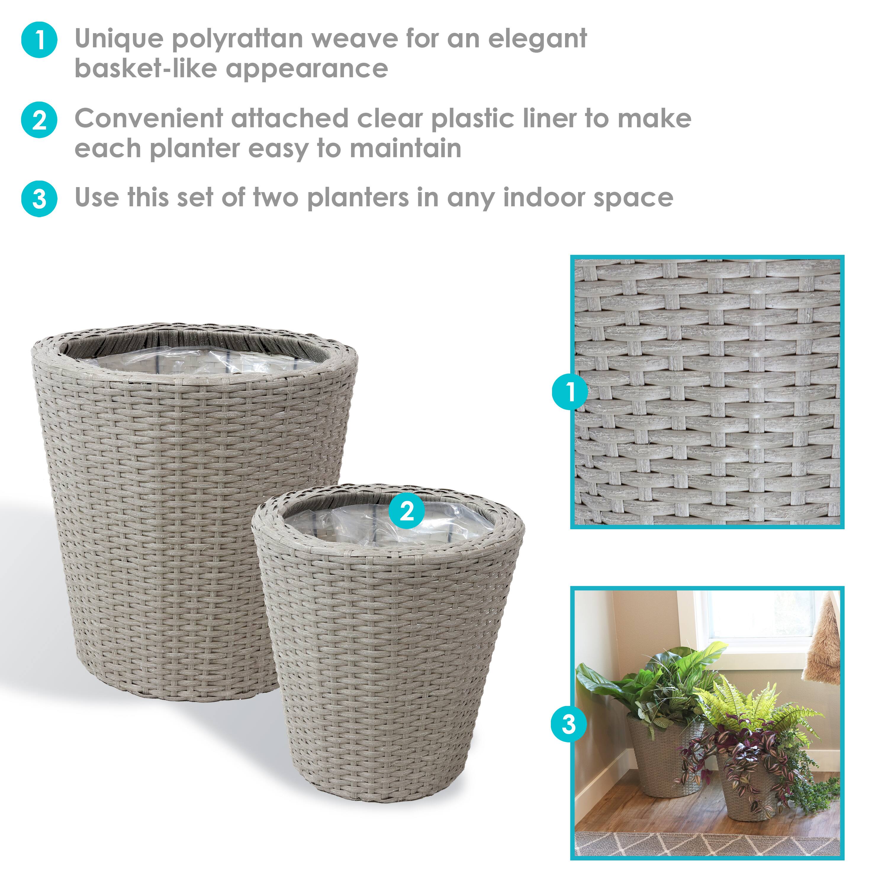 1. Unique polyrattan weave for an elegant basket-like appearance
2. Convenient attached clear plastic liner to make each planter easy to maintain
3. Use this set of two planters in any indoor space