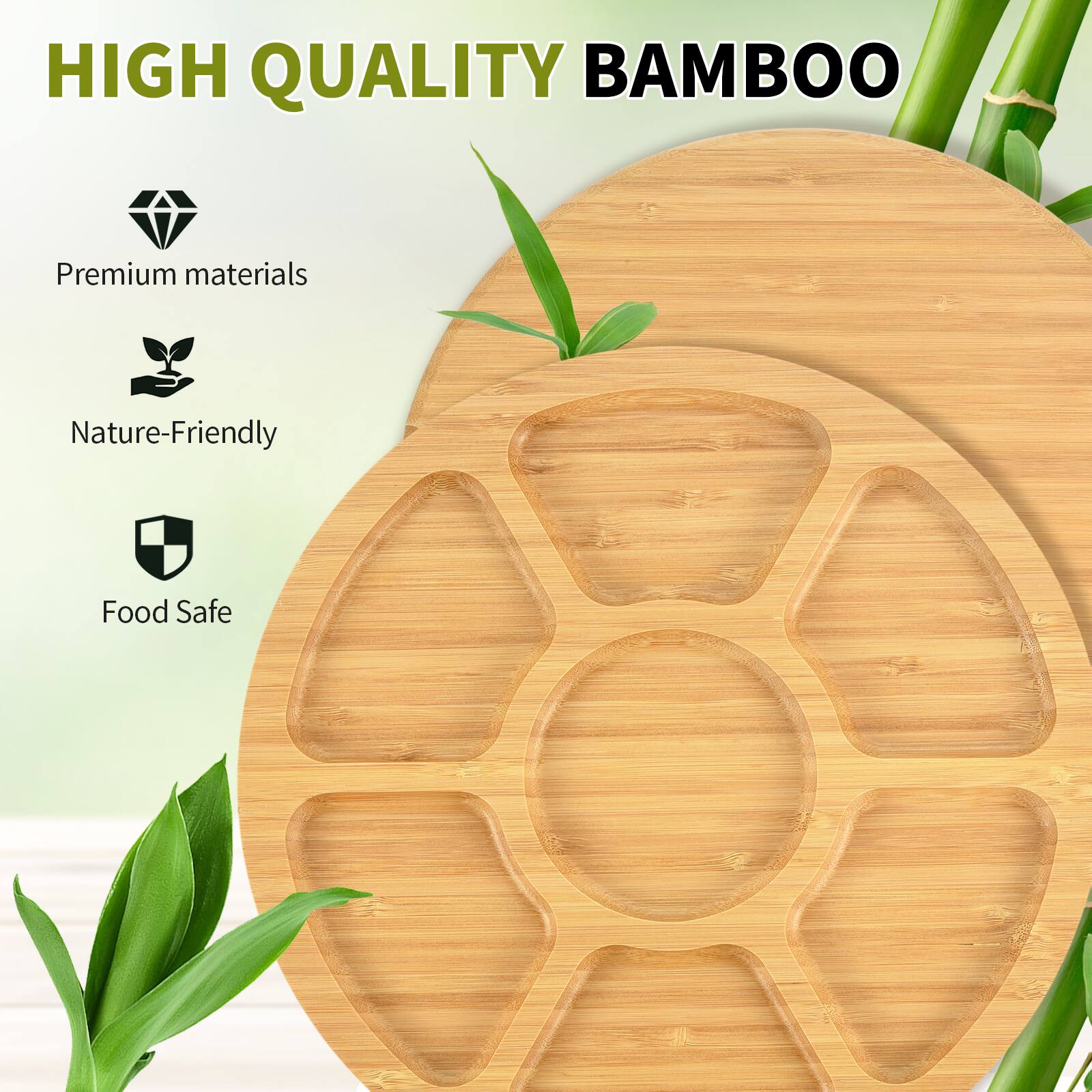 HIGH QUALITY BAMBOO

- Premium materials
- Nature-Friendly
- Food Safe