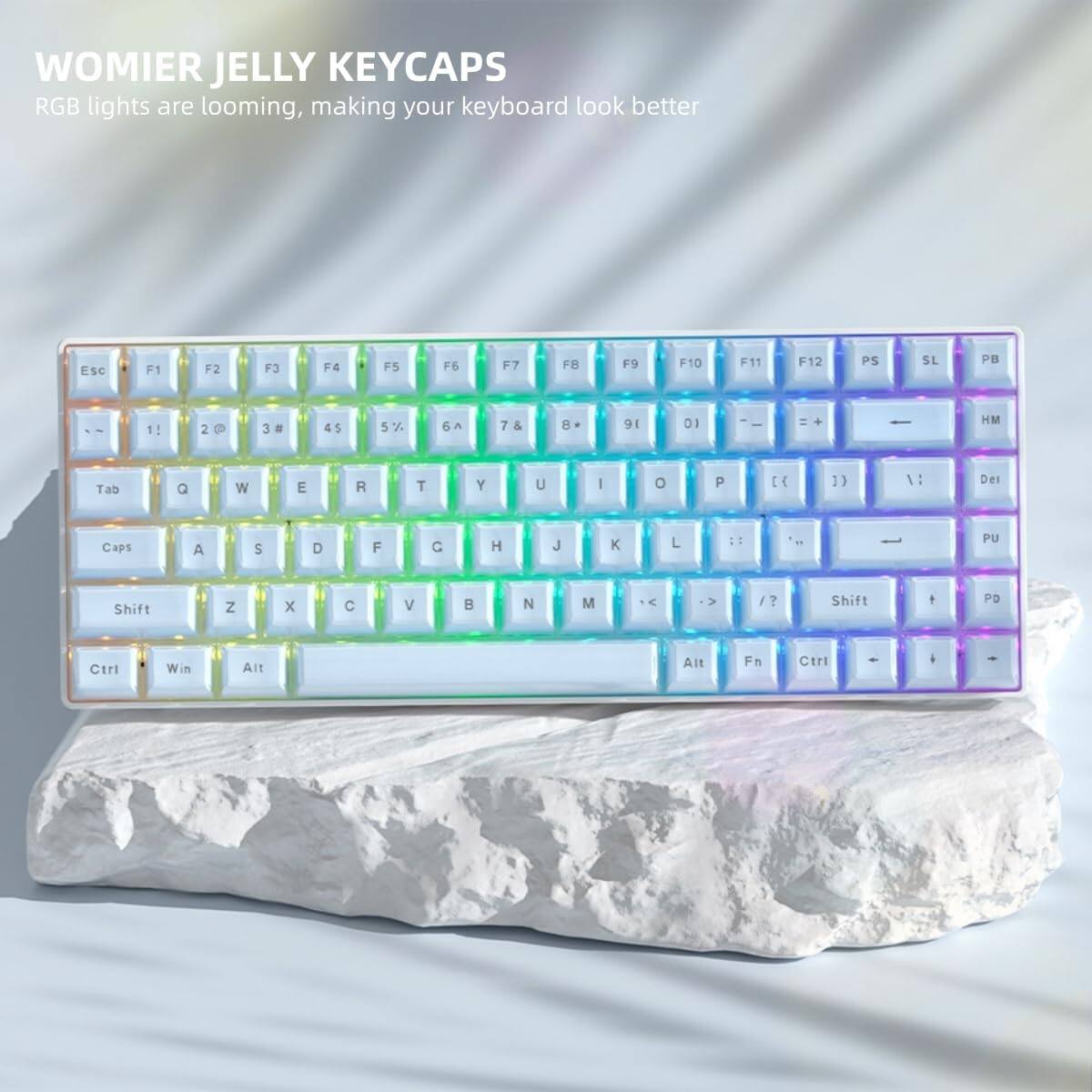 WOMIER JELLY KEYCAPS  
RGB lights are looming, making your keyboard look better  

ESC F1 F2 F3 F4 F5 F6 F7 F8 F9 F10 F11 F12  
PS SL PB  

1! 2@ 3# 4$ 5% 6^ 7& 8* 9( 0) -_ =+  
Tab Q W E R T Y U I O P  
[ { } ] \ |  
Caps A S D F G H J K L ; : " '  
Shift Z X C V B N M , < . > / ?  
Shift  
Ctrl Win Alt Fn Ctrl  

PD Ctri Win Alt Alt Fn Ctri