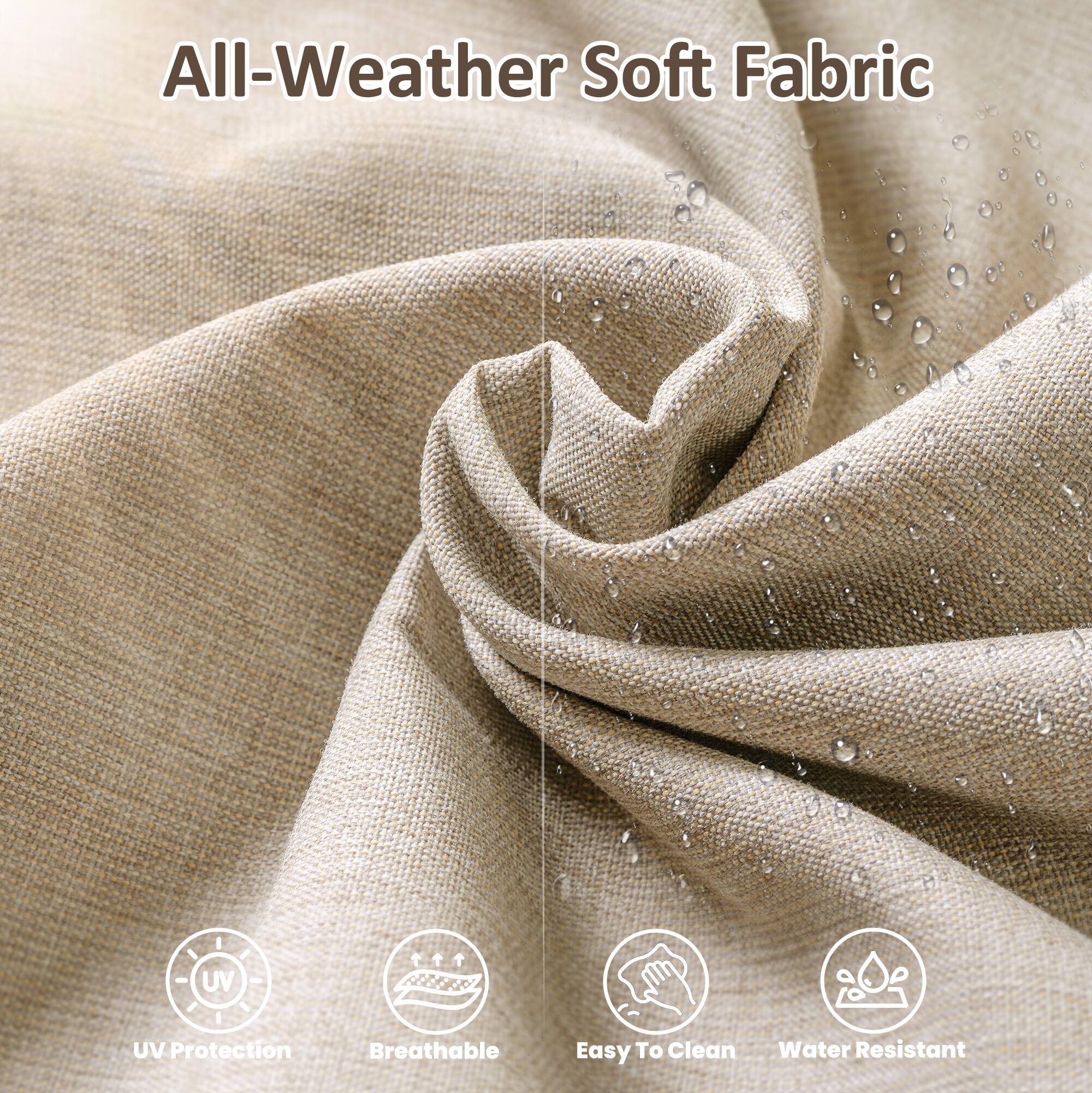All-Weather Soft Fabric

- UV Protection
- Breathable
- Easy To Clean
- Water Resistant