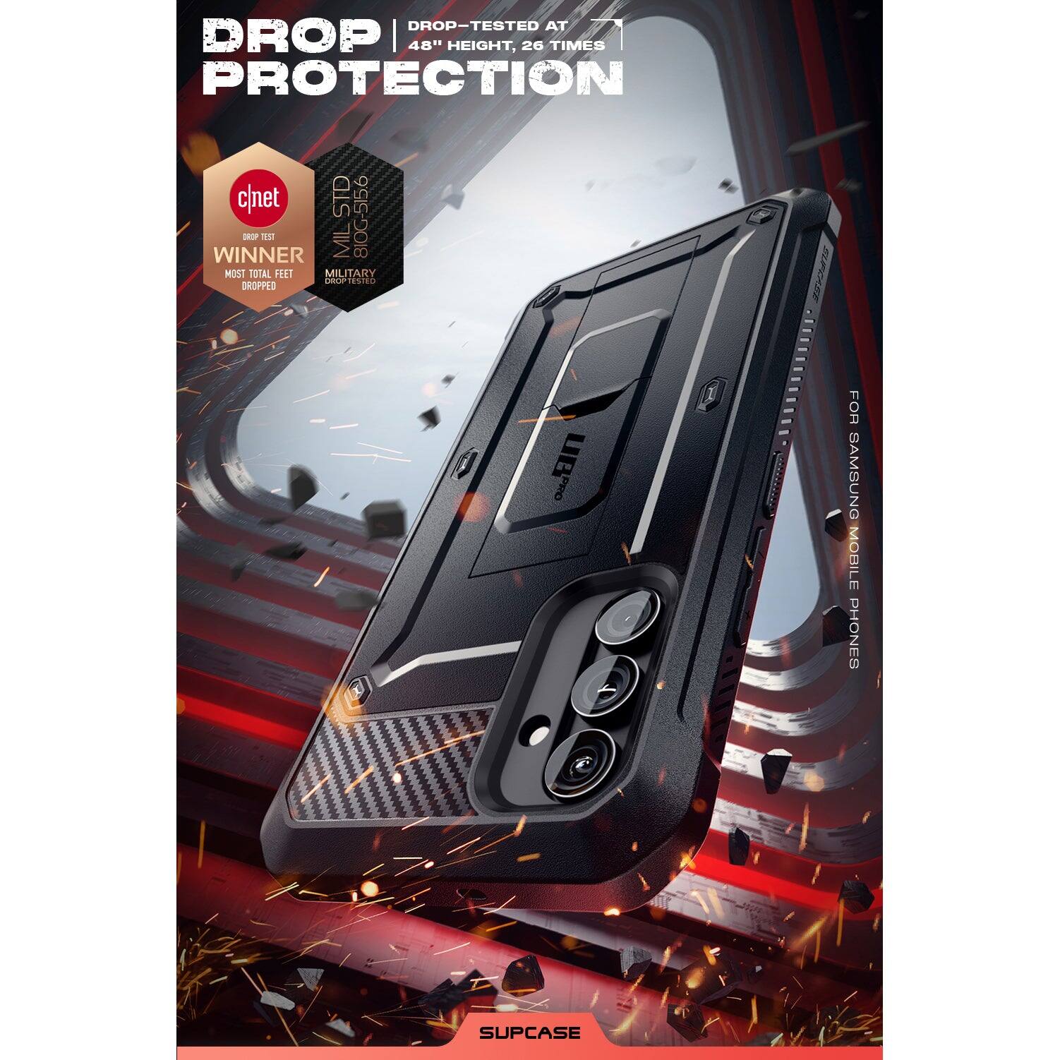 DROP PROTECTION

DROP-TESTED AT 48" HEIGHT, 26 TIMES

cnet
DROP TEST
WINNER
MOST TOTAL FEET DROPPED

MIL-STD 810G-516.6
MILITARY GRADE PROTECTION

FOR SAMSUNG MOBILE PHONES

SUPCASE