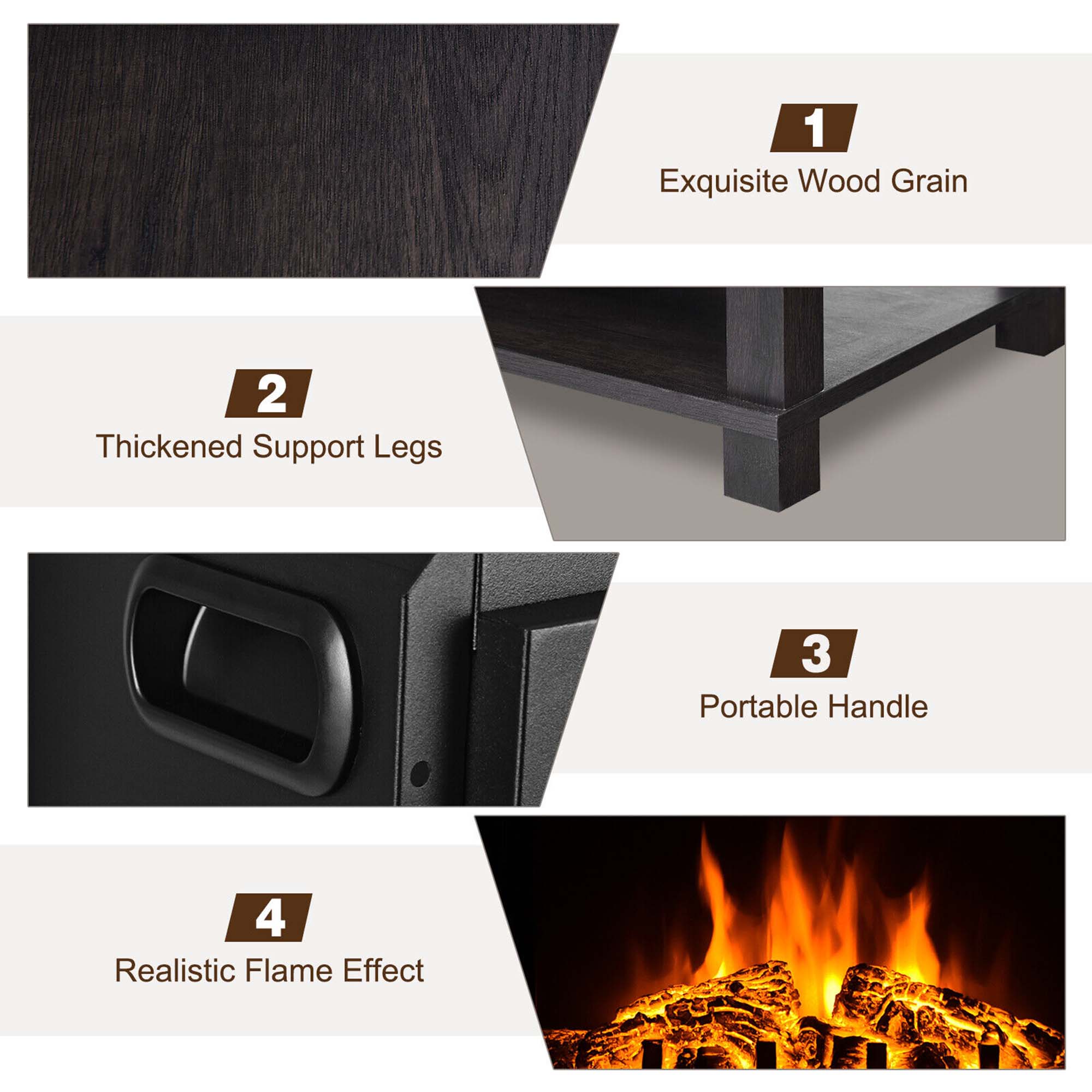 1. Exquisite Wood Grain  
2. Thickened Support Legs  
3. Portable Handle  
4. Realistic Flame Effect