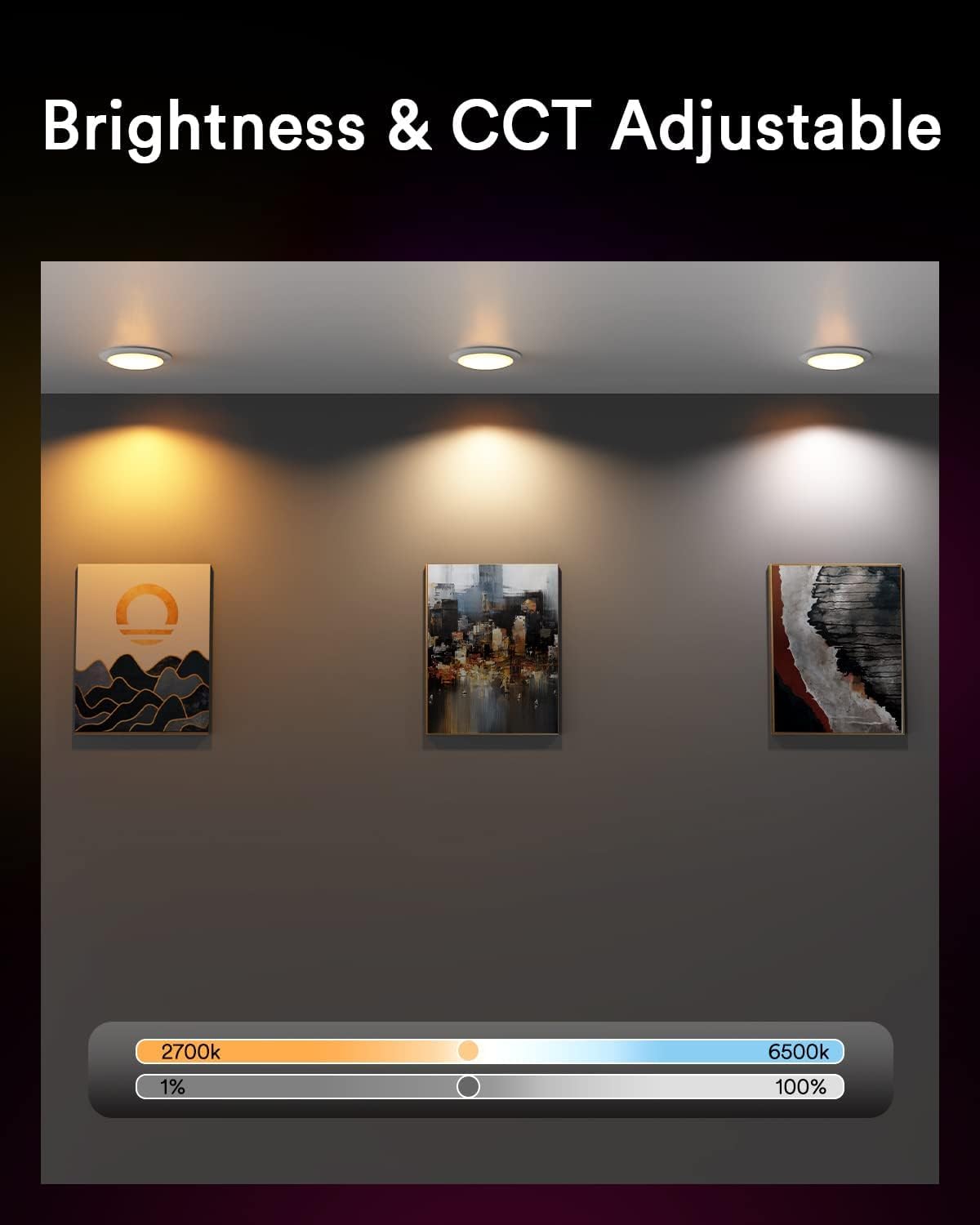 Brightness & CCT Adjustable  
2700k 1%  
6500k 100%