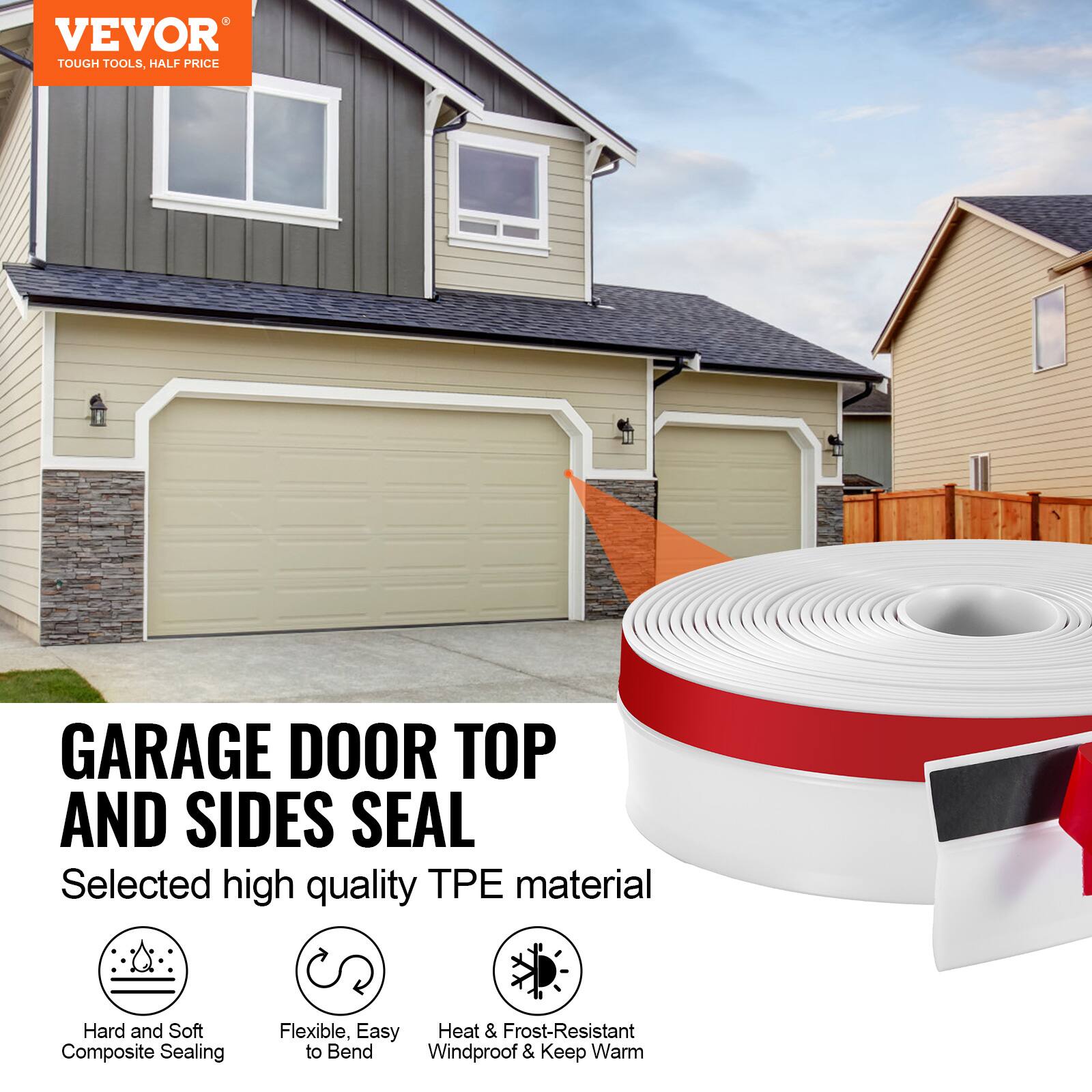 VEVOR TOUGH TOOLS, HALF PRICE

GARAGE DOOR TOP AND SIDES SEAL
Selected high quality TPE material

- Hard and Soft Composite Sealing
- Flexible, Easy to Bend
- Heat & Frost-Resistant, Windproof & Keep Warm