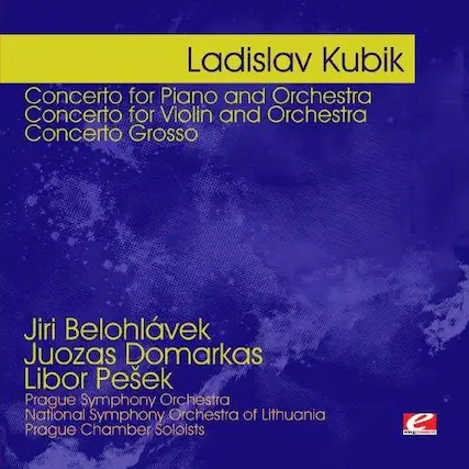 Ladislav Kubík
Concerto for Piano and Orchestra
Concerto for Violin and Orchestra
Concerto Grosso
Jiří Bělohlávek
Juozas Domarkas
Libor Pesek
Prague Symphony Orchestra
National Symphony Orchestra of Lithuania
Prague Chamber Soloists