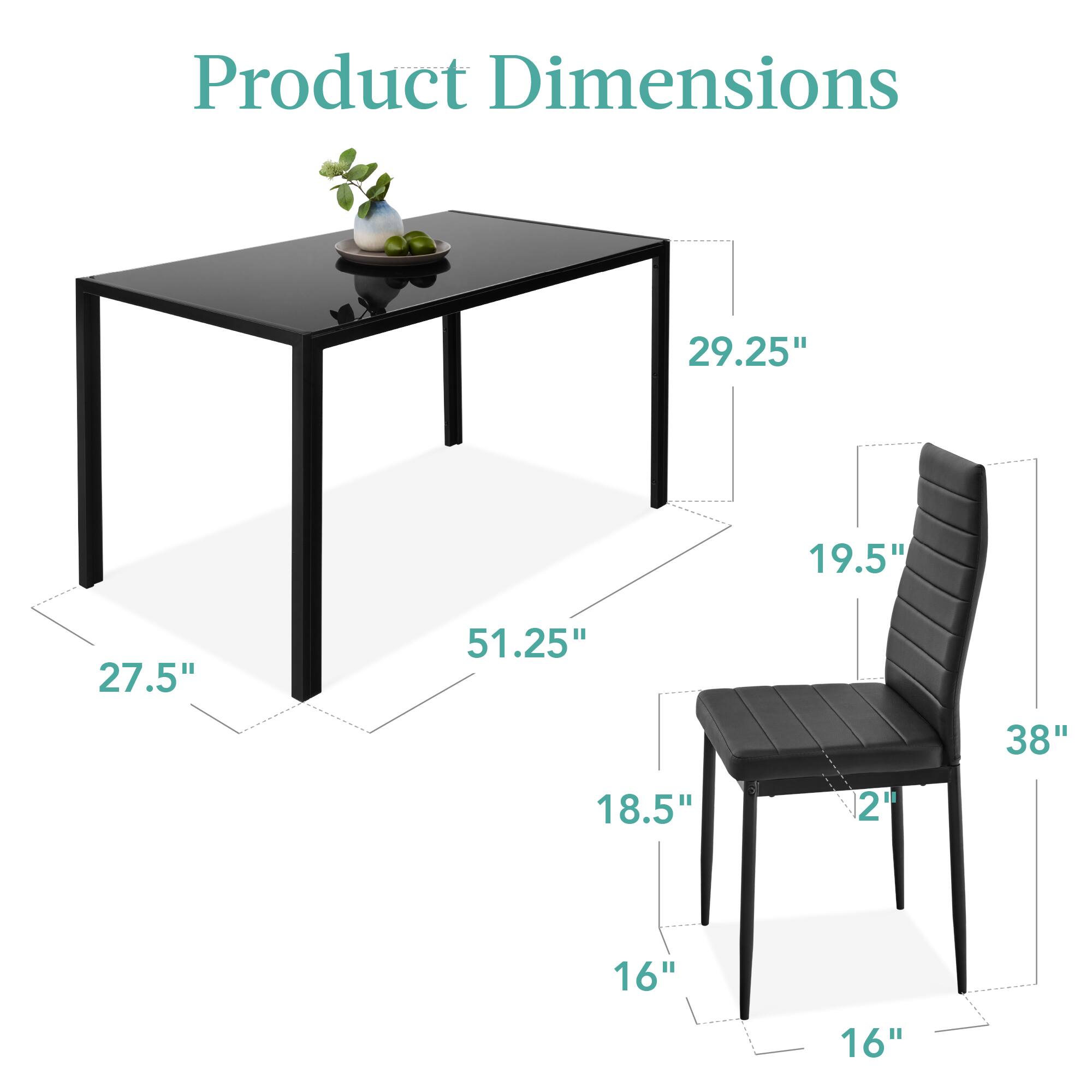 Product Dimensions

- Table: 51.25" (length) x 29.25" (width) x 27.5" (height)
- Chair: 19.5" (height) x 18.5" (seat height) x 38" (overall height) x 16" (seat width) x 16" (seat depth) x 2" (leg height)