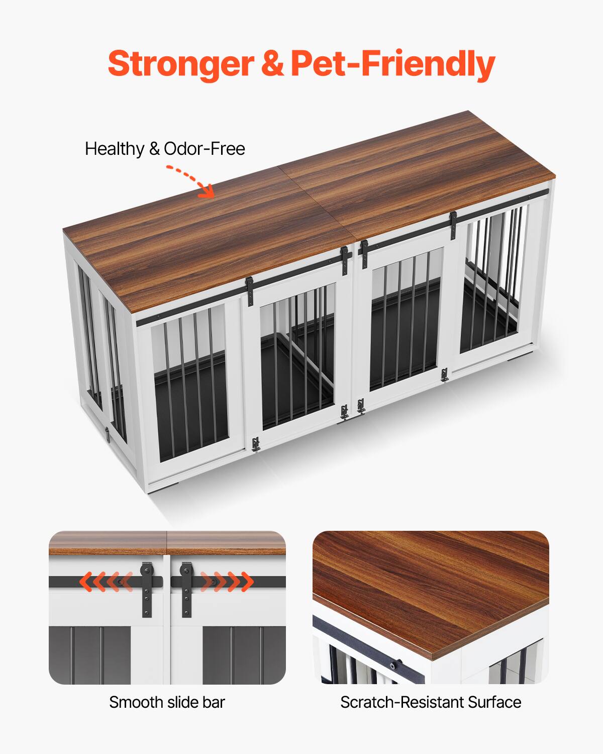 Stronger & Pet-Friendly

Healthy & Odor-Free

Smooth slide bar

Scratch-Resistant Surface
