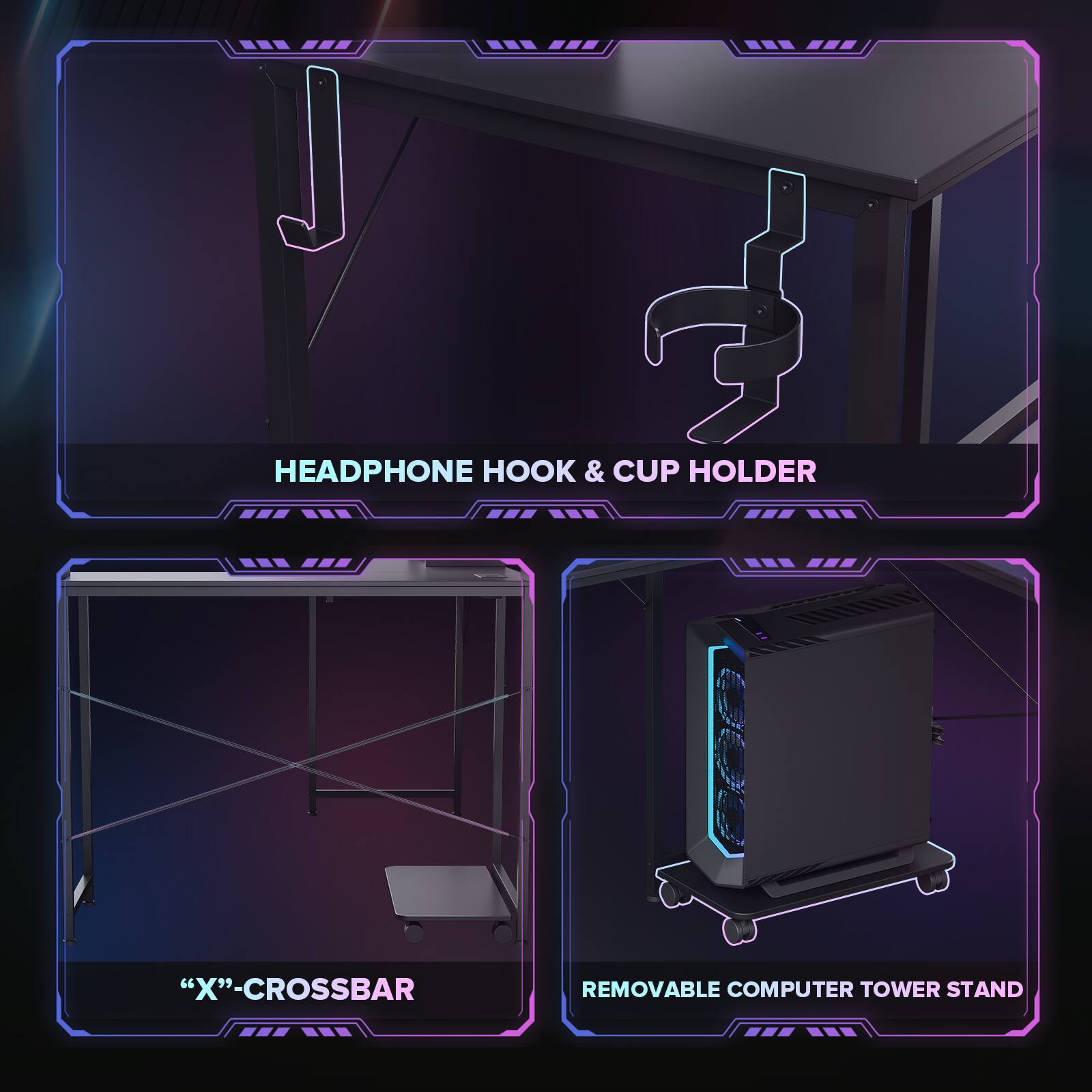 HEADPHONE HOOK & CUP HOLDER

"X"-CROSSBAR

REMOVABLE COMPUTER TOWER STAND