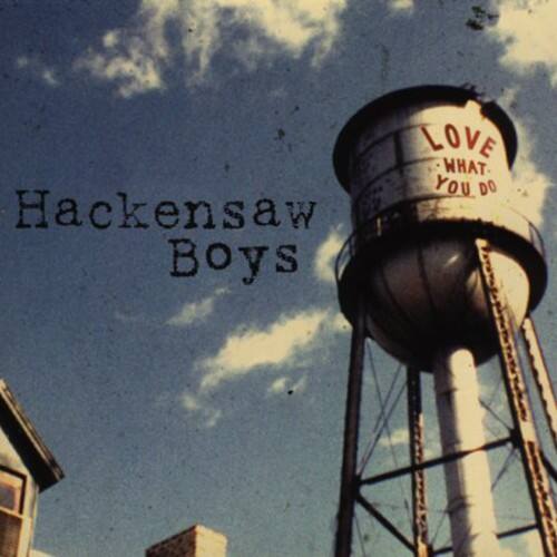 LOVE WHAT YOU DO  
Hackensaw Boys