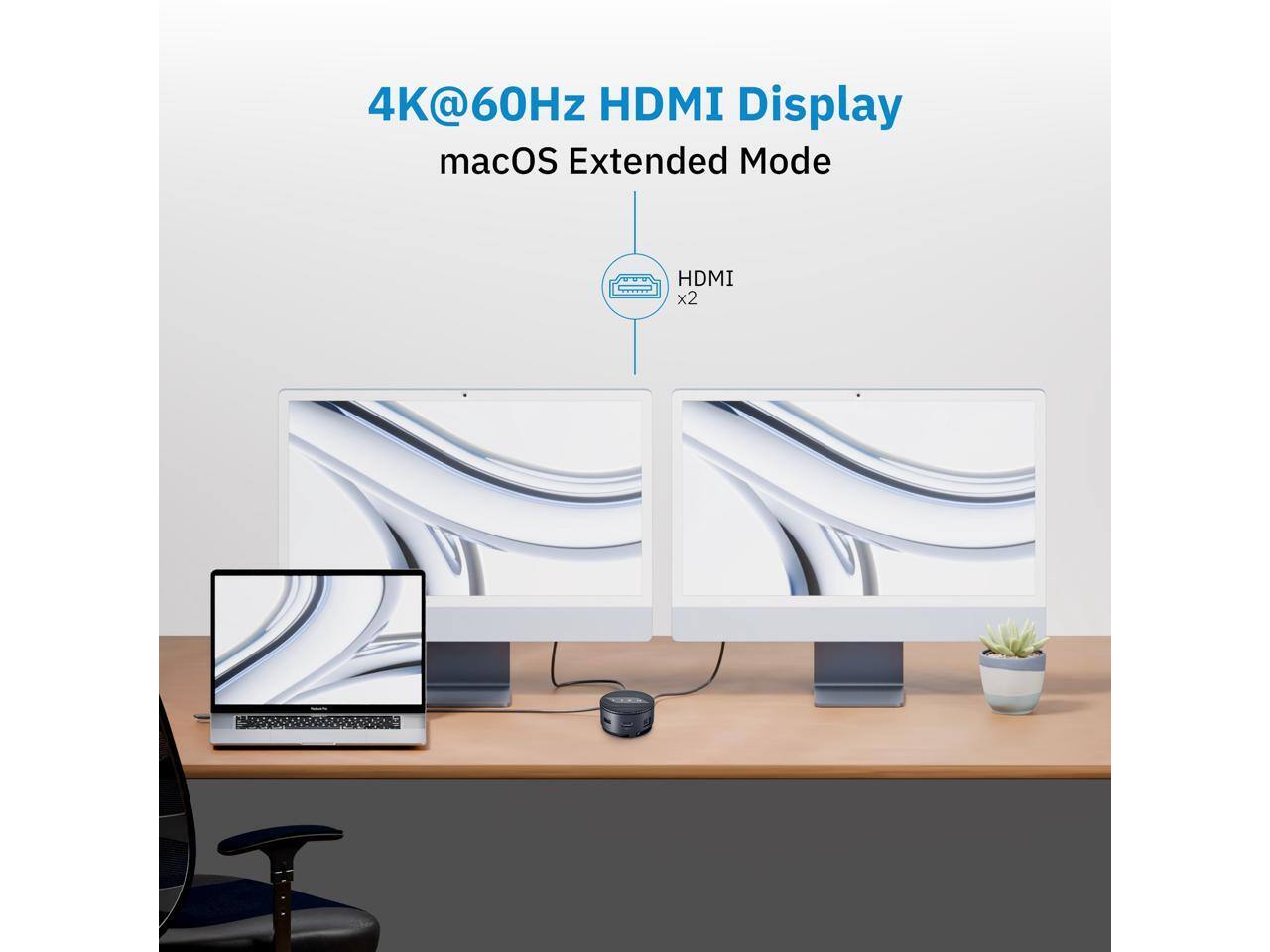 4K@60Hz HDMI Display  
macOS Extended Mode  
HDMI x2