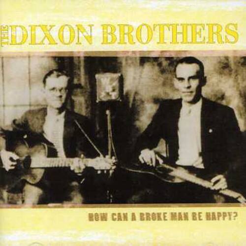 The Dixon Brothers - How Can A Broke Man Be Happy?   - COMPACT DISCS [CD] price history on PriceWatchPro