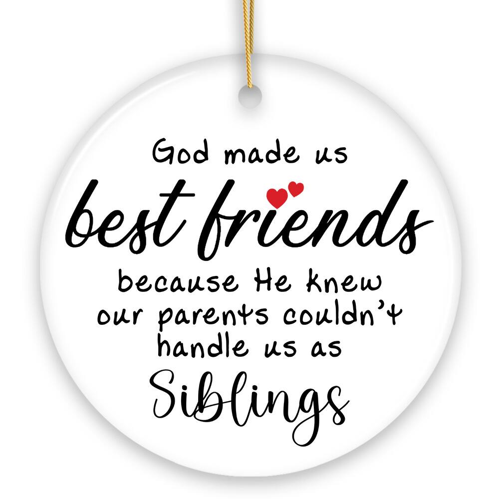 OrnamentallyYou - God Made Us Best Friends Instead of Sibling Funny Friendship Quote Christmas Gift Version 1 - Multi-colored