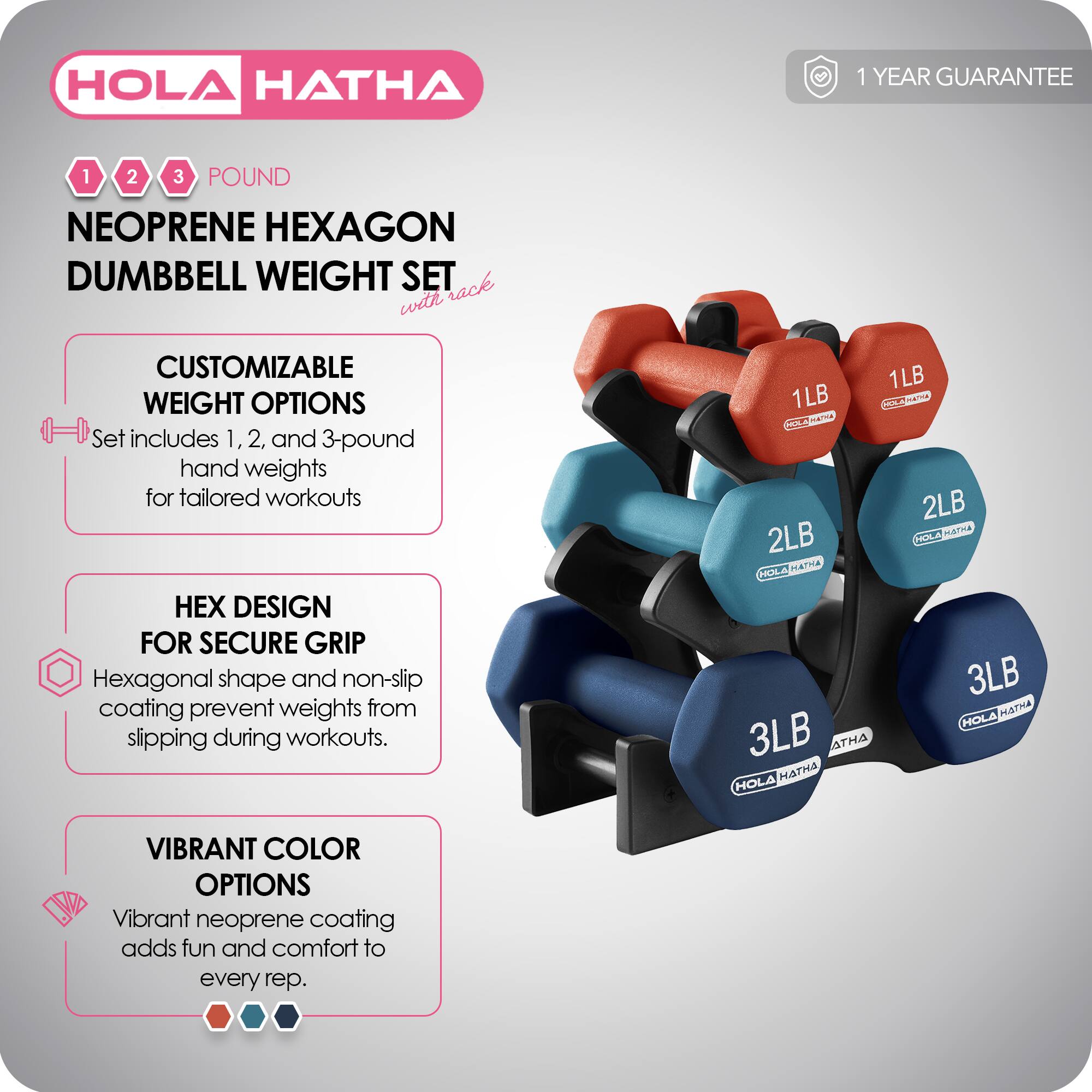 HOLA HATHA 1 YEAR GUARANTEE 1 2 3 POUND NEOPRENE HEXAGON DUMBBELL WEIGHT SET with rack

Set includes 1, 2, and 3-pound hand weights for tailored workouts

DESIGN FOR SECURE GRIP
Hexagonal shape and non-slip coating prevent weights from slipping during workouts.

VIBRANT COLOR OPTIONS
Vibrant neoprene coating adds fun and comfort to every rep.