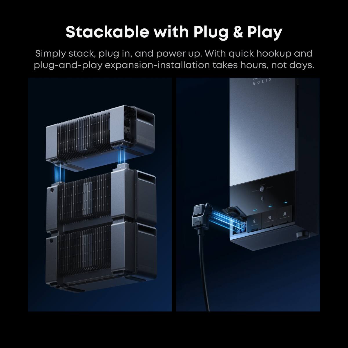 Stackable with Plug & Play

Simply stack, plug in, and power up. With quick hookup and plug-and-play expansion, installation takes hours, not days.