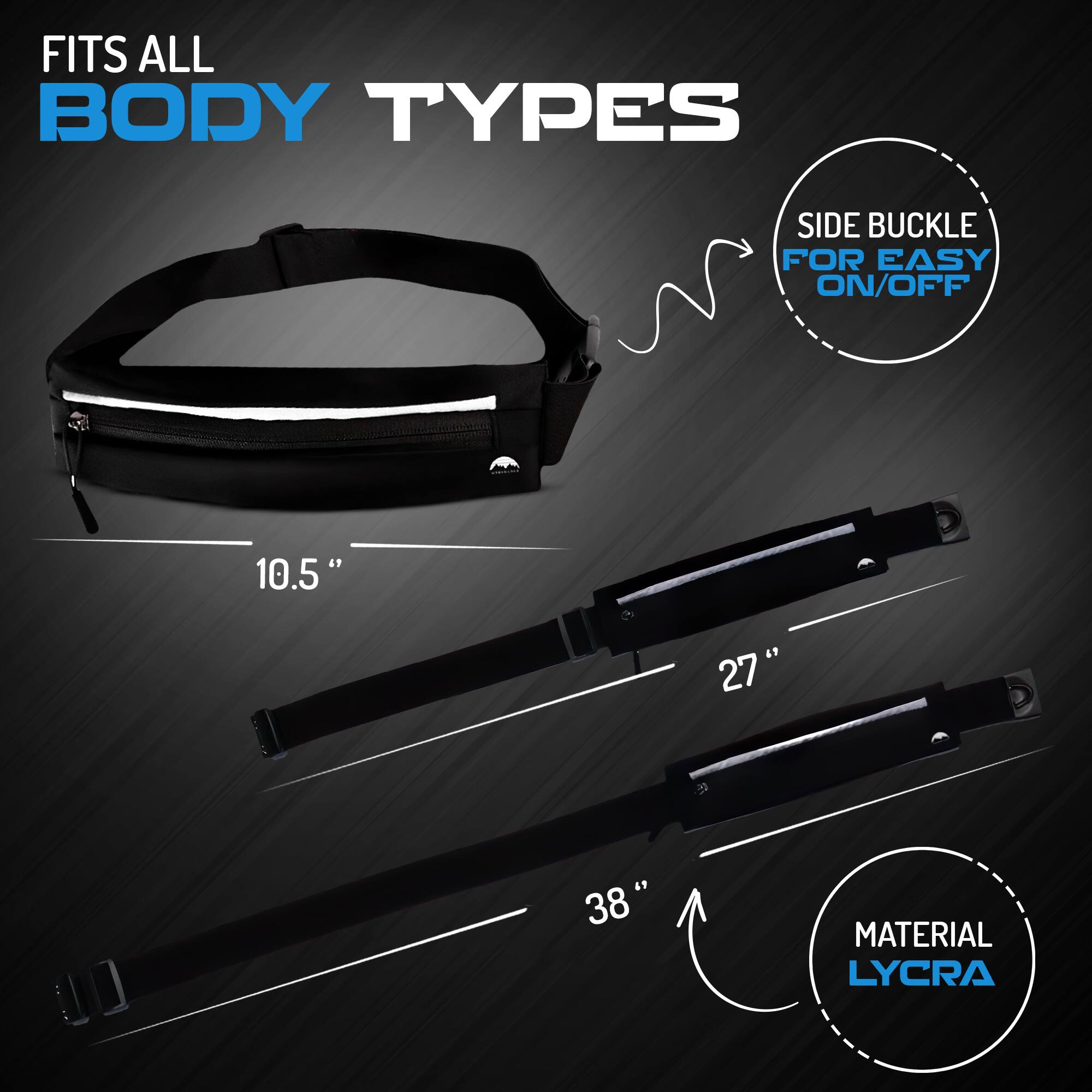 FITS ALL BODY TYPES

SIDE BUCKLE FOR EASY ON/OFF

10.5" 27" 38"

MATERIAL LYCRA