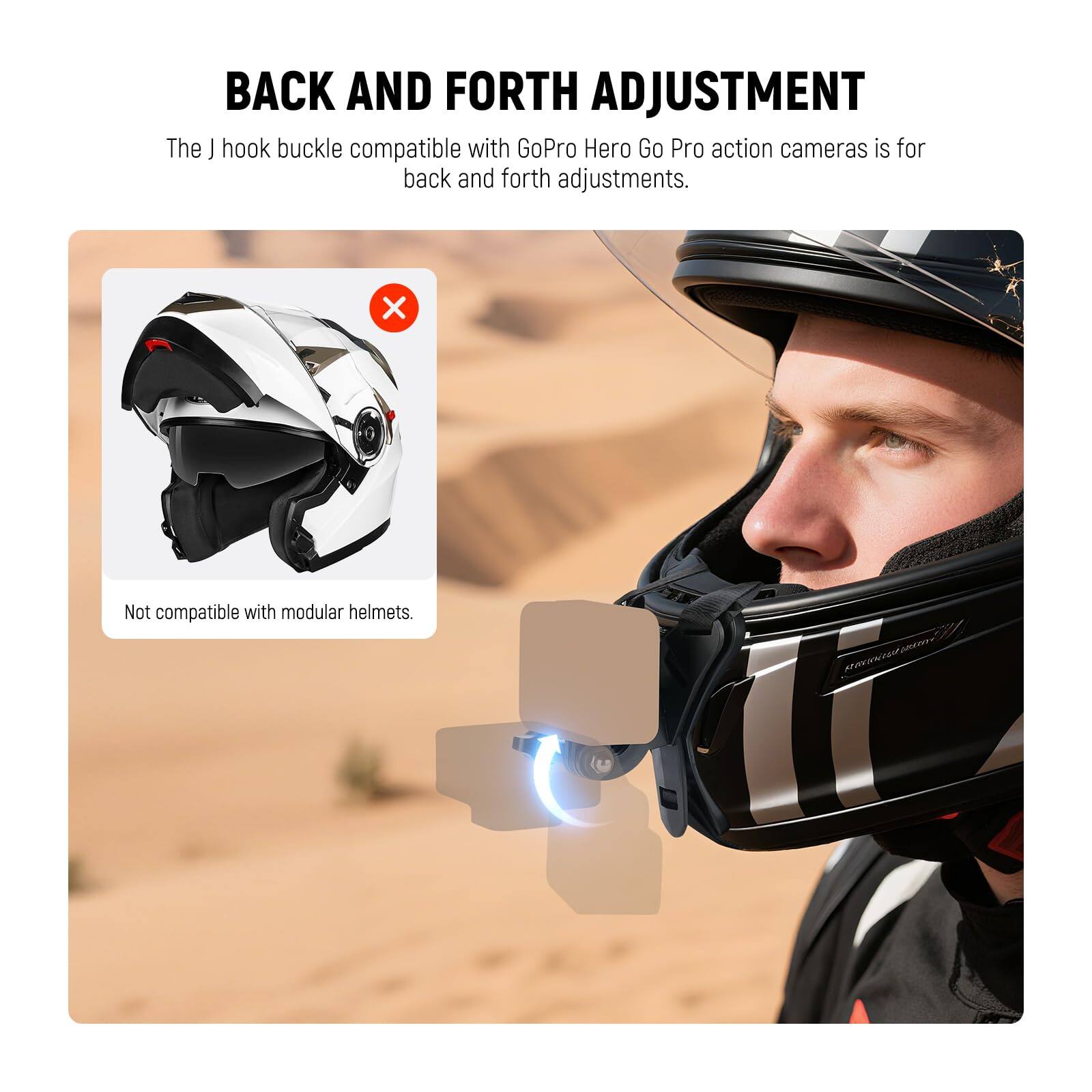 BACK AND FORTH ADJUSTMENT

The J hook buckle compatible with GoPro Hero Go Pro action cameras is for back and forth adjustments.

Not compatible with modular helmets.