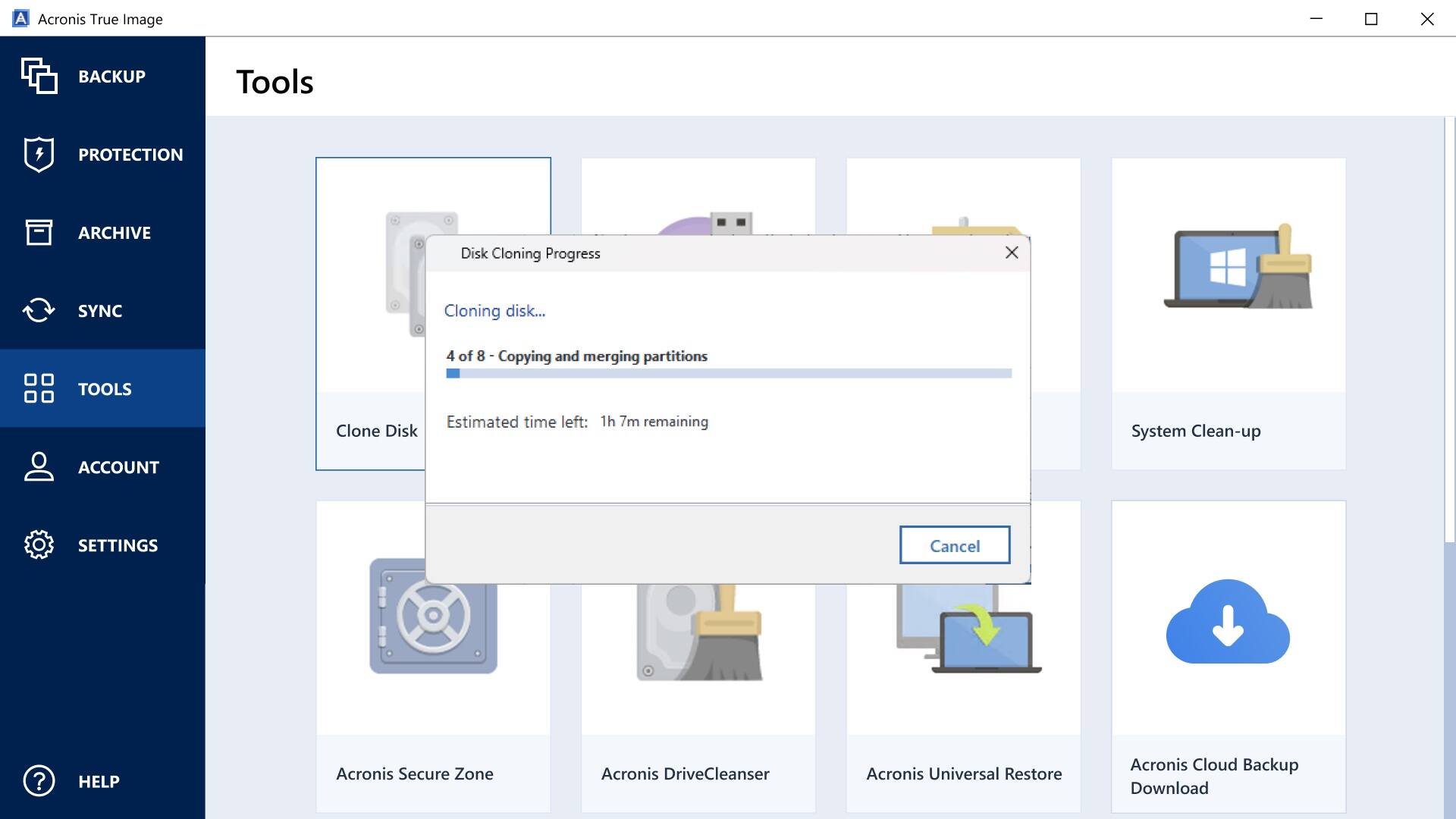 Acronis True Image

Tools

- BACKUP
- PROTECTION
- ARCHIVE
- SYNC
- TOOLS
- ACCOUNT
- SETTINGS
- HELP

Clone Disk

Disk Cloning Progress

Cloning disk...
4 of 8 - Copying and merging partitions

Estimated time left: 1h 7m remaining

Cancel

Acronis Secure Zone
Acronis DriveCleanser
Acronis Universal Restore
Acronis Cloud Backup Download

System Clean-up