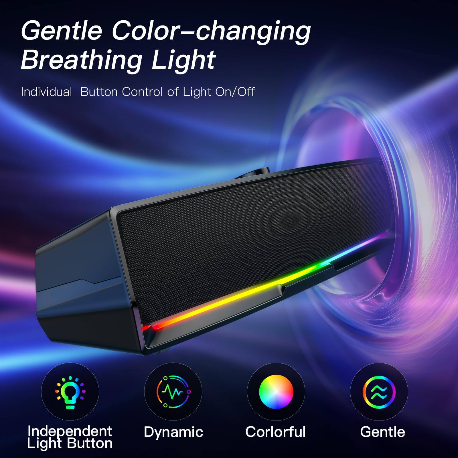 Gentle Color-changing Breathing Light  
Individual Button Control of Light On/Off  

Independent Light Button  
Dynamic  
Colorful  
Gentle