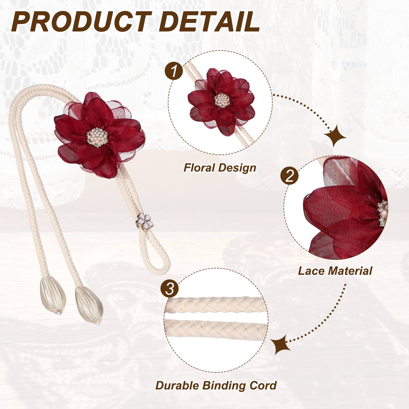 PRODUCT DETAIL

1. Floral Design
2. Lace Material
3. Durable Binding Cord