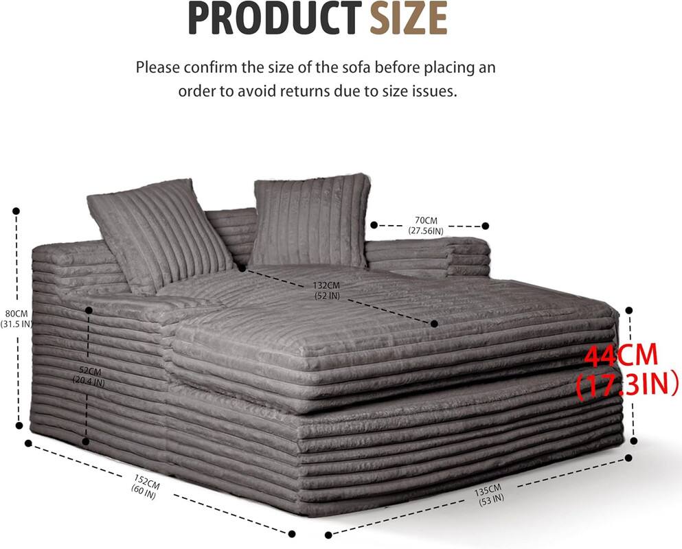PRODUCT SIZE

Please confirm the size of the sofa before placing an order to avoid returns due to size issues.

- 70CM (27.56IN)
- 132CM (52IN)
- 80CM (31.5IN)
- 52CM (20.4IN)
- 44CM (17.3IN)
- 152CM (60IN)
- 135CM (53IN)