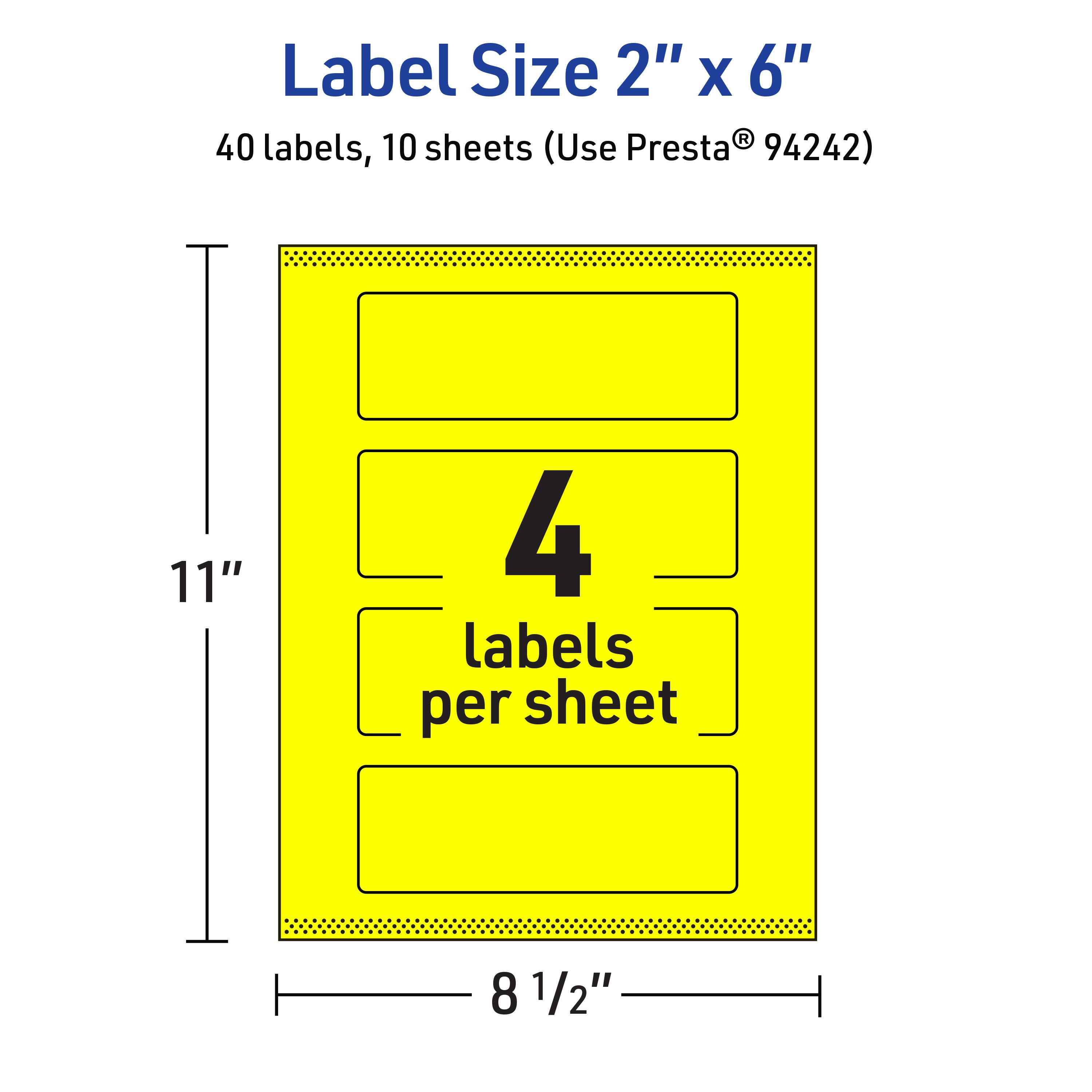Label Size 2" x 6"  
40 labels, 10 sheets (Use Presta® 94242)  
11" x 8 1/2"  
4 labels per sheet