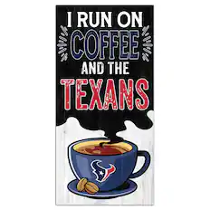 I RUN ON COFFEE AND THE TEXANS