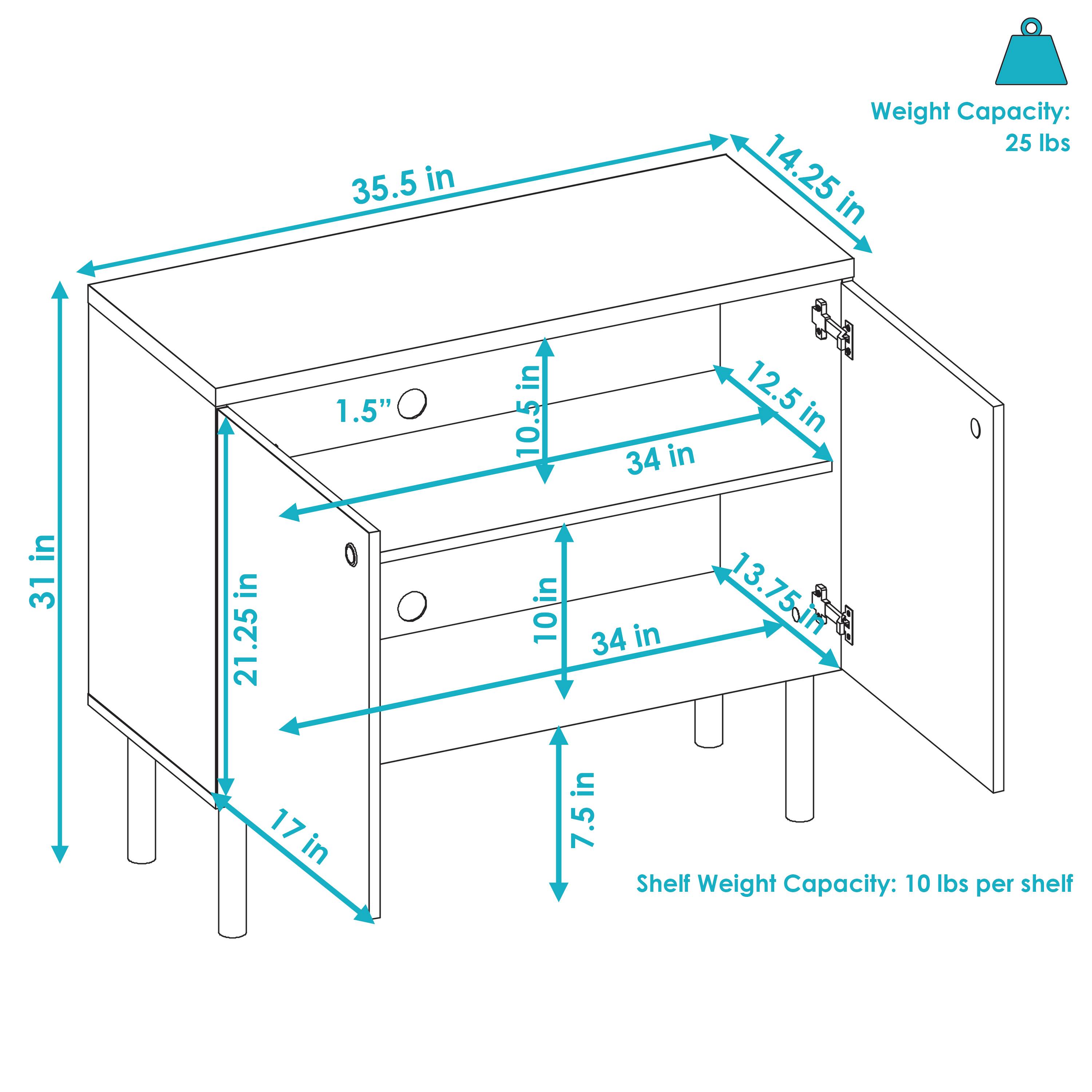35.5 in  
Weight Capacity: 25 lbs  
14.25 in  
1.5" in  
10.5 in  
34 in  
12.5 in  
31 in  
21.25 in  
10 in  
34 in  
13.75 in  
17 in  
7.5 in  
Shelf Weight Capacity: 10 lbs per shelf