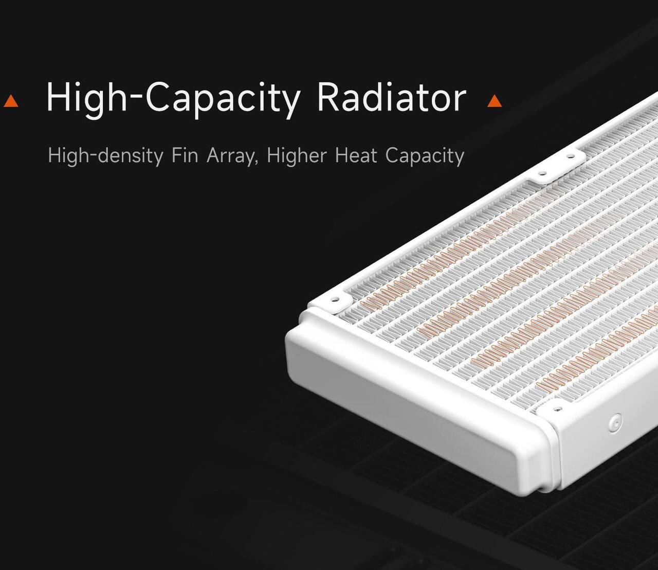 High-Capacity Radiator  
High-density Fin Array, Higher Heat Capacity