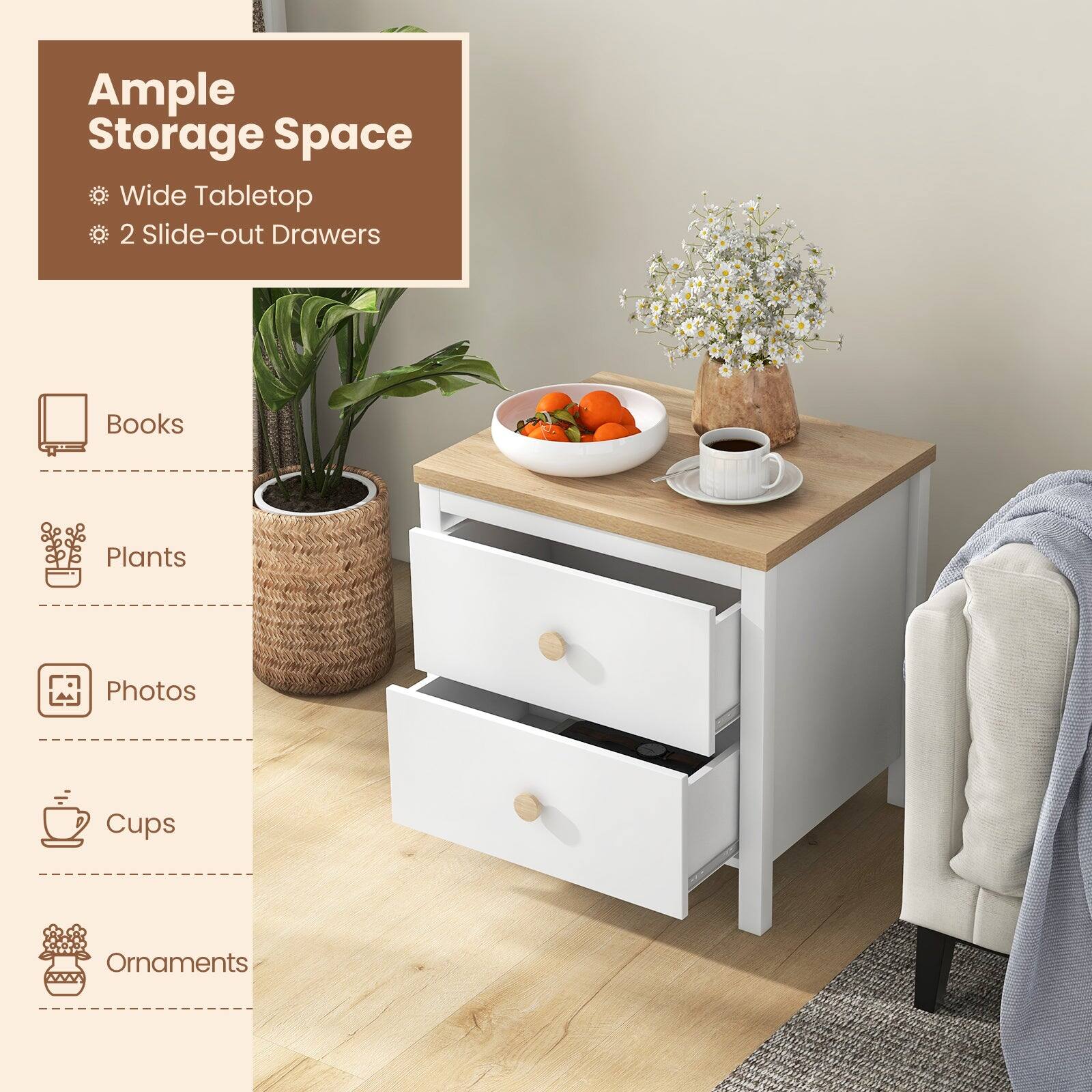 Ample Storage Space  
- Wide Tabletop  
- 2 Slide-out Drawers  

Books  
Plants  
Photos  
Cups  
Ornaments