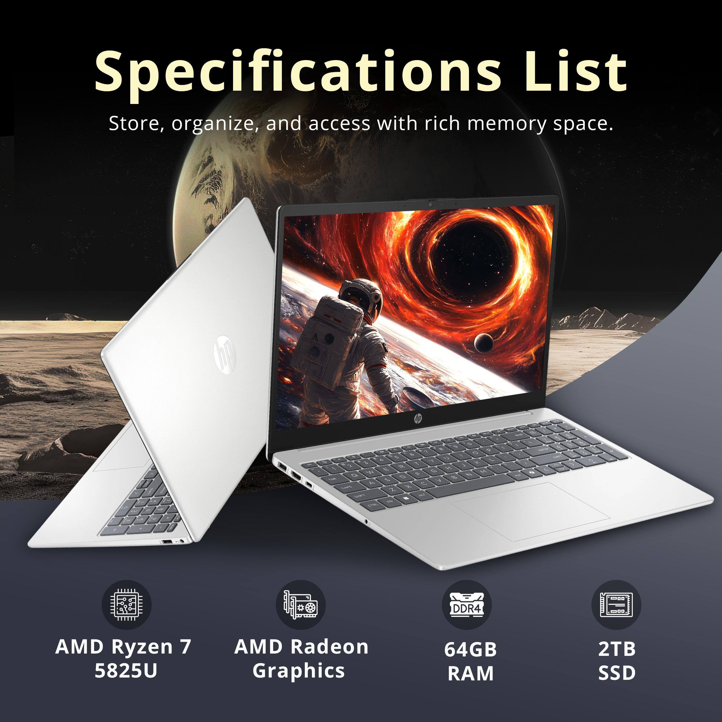 Specifications List  
Store, organize, and access with rich memory space.  

- AMD Ryzen 7 5825U  
- AMD Radeon Graphics  
- 64GB RAM  
- 2TB SSD