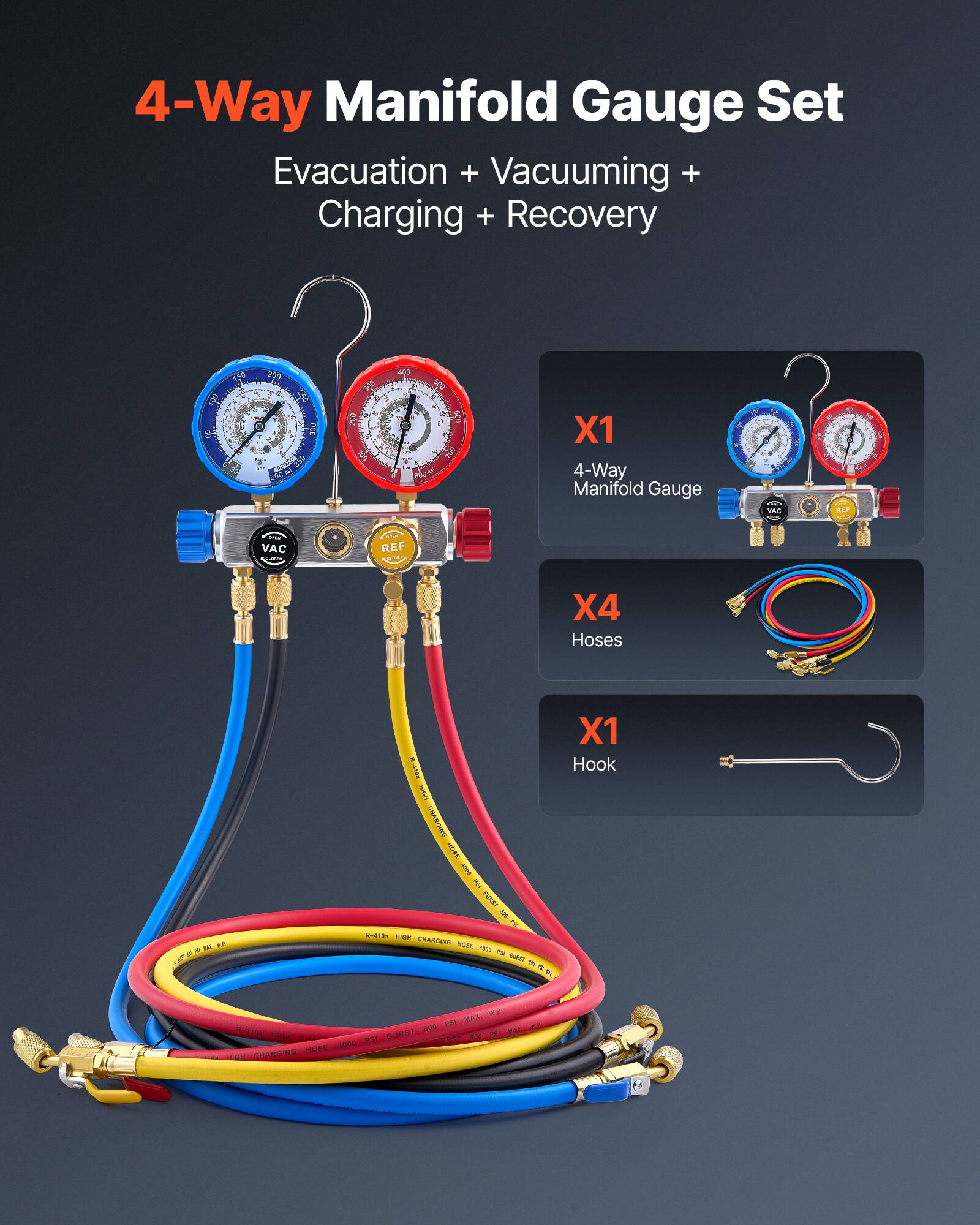 4-Way Manifold Gauge Set  
Evacuation + Vacuuming + Charging + Recovery  

- X1 4-Way Manifold Gauge  
- X4 Hoses  
- X1 Hook