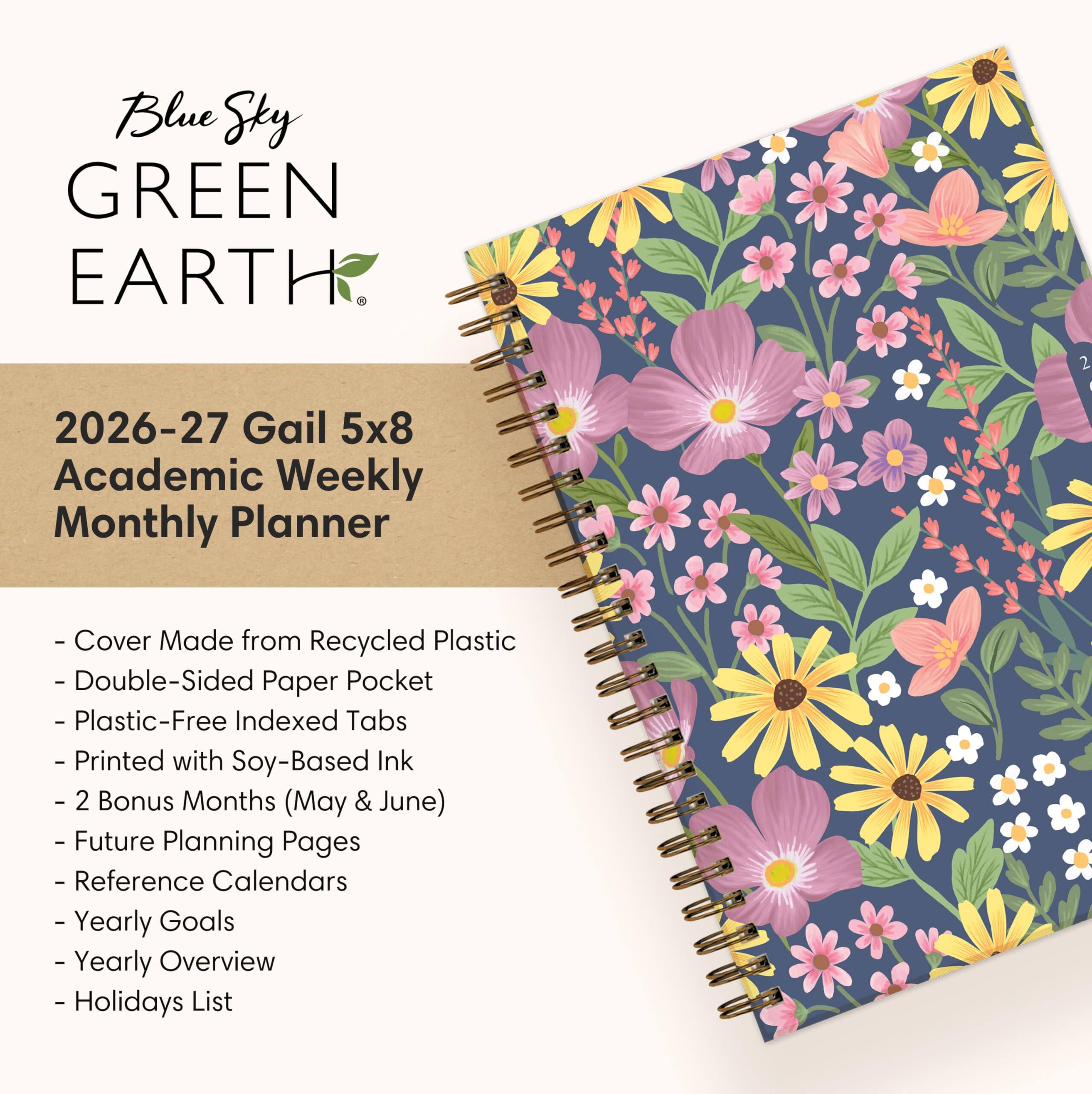 Blue Sky GREEN EARTH

2026-27 Gail 5x8 Academic Weekly Monthly Planner

- Cover Made from Recycled Plastic
- Double-Sided Paper Pocket
- Plastic-Free Indexed Tabs
- Printed with Soy-Based Ink
- 2 Bonus Months (May & June)
- Future Planning Pages
- Reference Calendars
- Yearly Goals
- Yearly Overview
- Holidays List