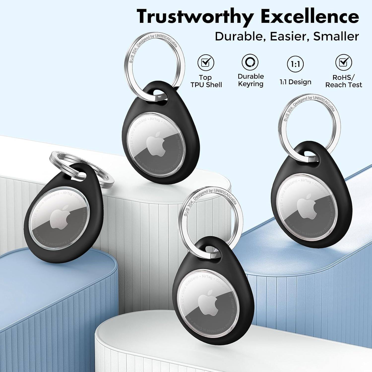 Trustworthy Excellence  
Durable, Easier, Smaller  

Top TPU Shell  
Durable Keyring  
1:1 Design  
RoHS/ Reach Test  

Designed by UNBREAKABLE  
SUS 304