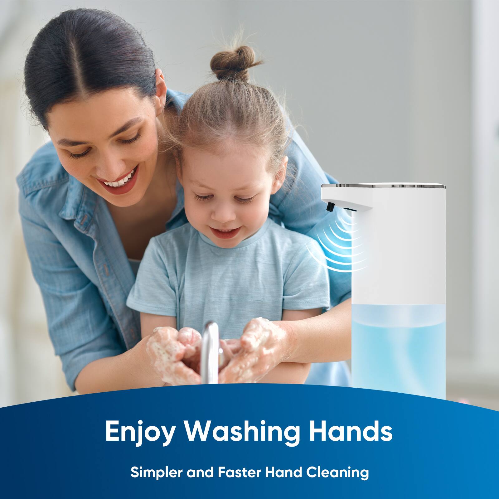 Enjoy Washing Hands  
Simpler and Faster Hand Cleaning