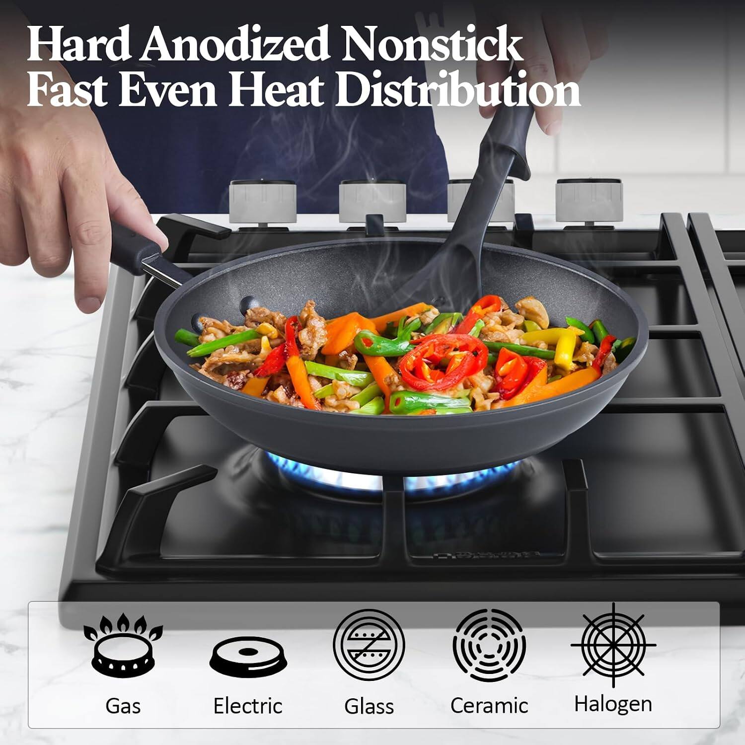 Hard Anodized Nonstick  
Fast Even Heat Distribution  

Gas  
Electric  
Glass  
Ceramic  
Halogen