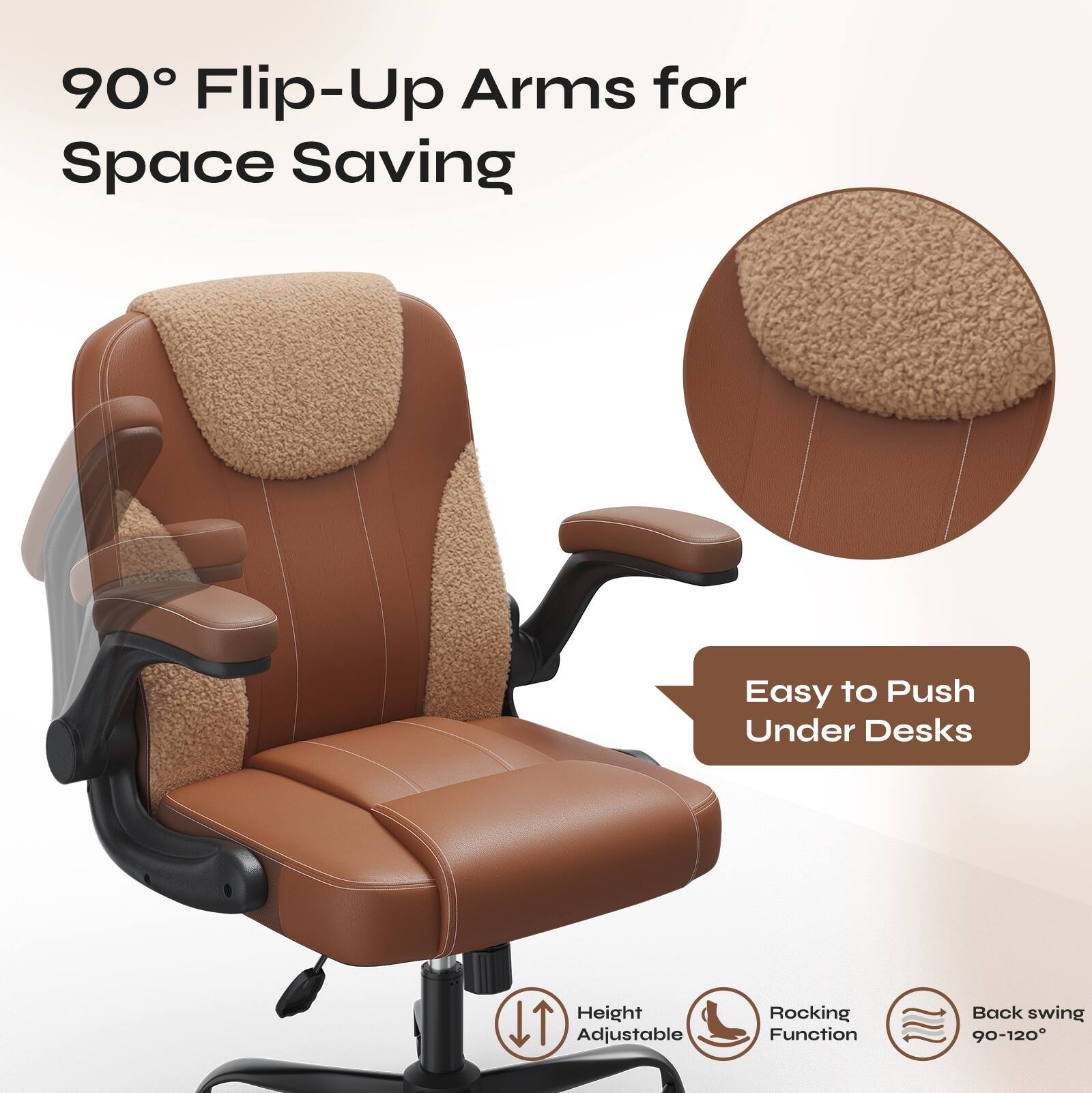 90° Flip-Up Arms for Space Saving  
Easy to Push Under Desks  
Height Adjustable  
Rocking Function  
Back swing 90-120°