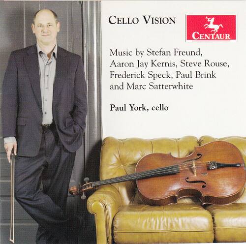 CELLO VISION  
CENTAUR

Music by Stefan Freund, Aaron Jay Kernis, Steve Rouse, Frederick Speck, Paul Brink and Marc Satterwhite

Paul York, cello