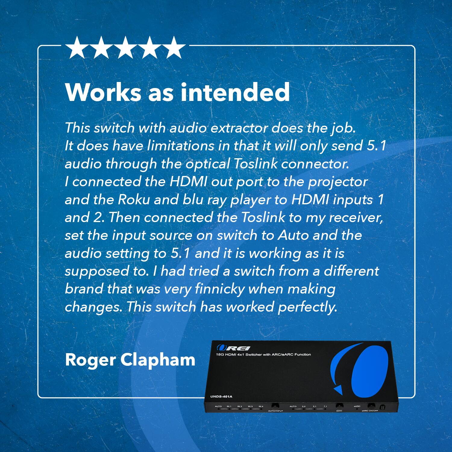 Works as intended

This switch with audio extractor does the job. It does have limitations in that it will only send 5.1 audio through the optical Toslink connector. I connected the HDMI out port to the projector and the Roku and blu ray player to HDMI inputs 1 and 2. Then connected the Toslink to my receiver, set the input source on switch to Auto and the audio setting to 5.1 and it is working as it is supposed to. I had tried a switch from a different brand that was very finnicky when making changes. This switch has worked perfectly.

Roger Clapham

RE 1804 OM ... Gwachar with ARCHARIC Funmin

UNDS-A91A