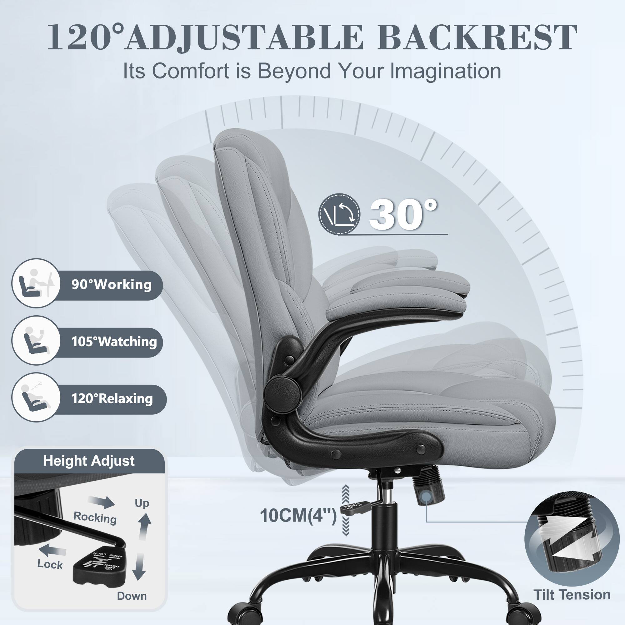 120° ADJUSTABLE BACKREST  
Its Comfort is Beyond Your Imagination  

90° Working  
105° Watching  
120° Relaxing  

Height Adjust  
Up  
Rocking  
Lock  
Down  

10CM (4")  

Tilt Tension