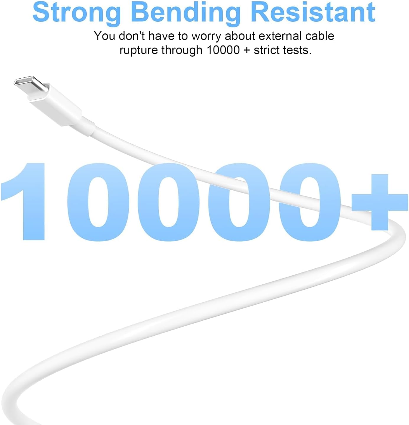 Strong Bending Resistant  
You don't have to worry about external cable rupture through 10000+ strict tests.