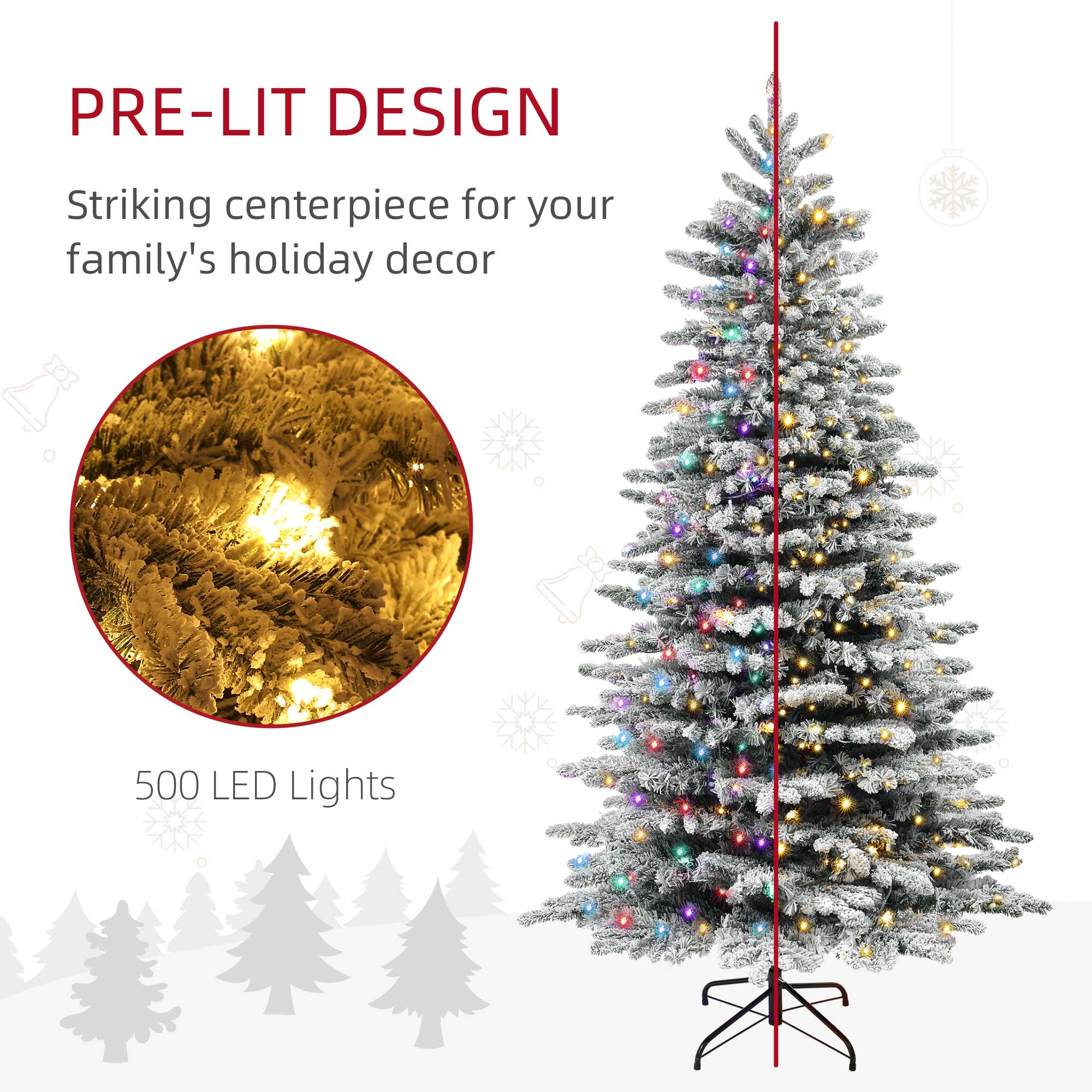PRE-LIT DESIGN  
Striking centerpiece for your family's holiday decor  
500 LED Lights
