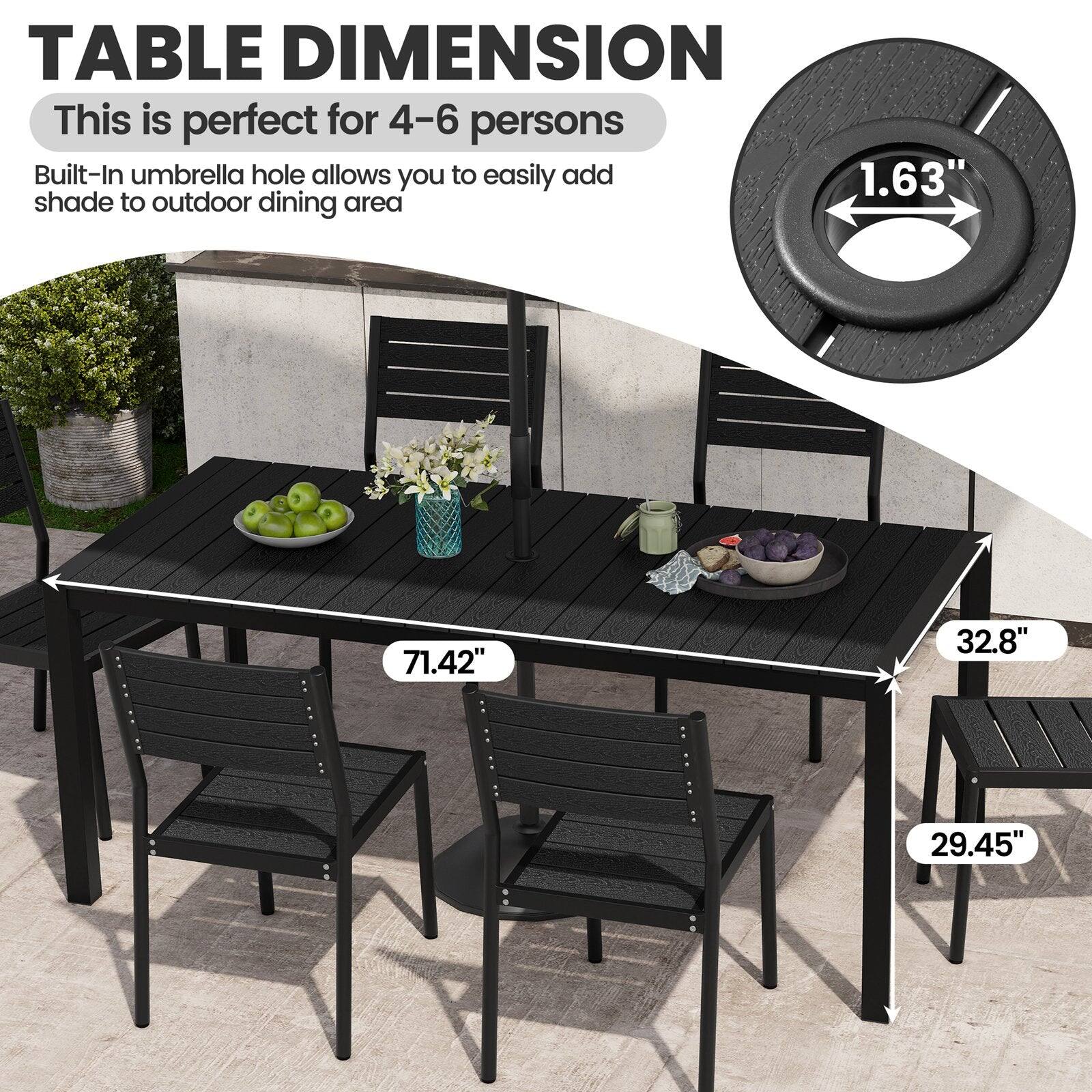 TABLE DIMENSION

This is perfect for 4-6 persons

Built-In umbrella hole allows you to easily add shade to outdoor dining area

71.42" x 32.8" x 29.45"

1.63"
