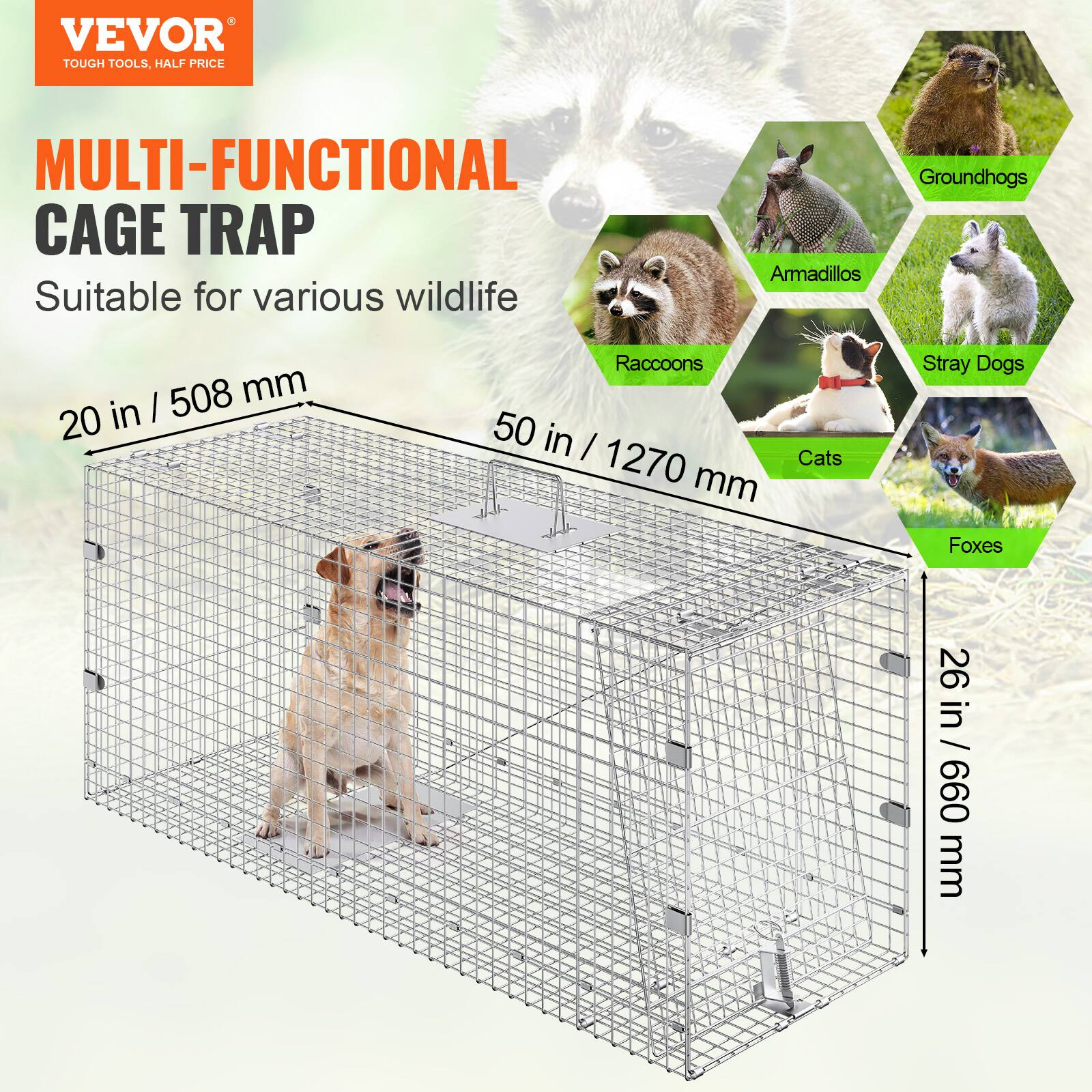 VEVOR TOUGH TOOLS, HALF PRICE MULTI-FUNCTIONAL CAGE TRAP. Suitable for various wildlife: Groundhogs, Armadillos, Raccoons, Stray Dogs, Cats, Foxes. Dimensions: 20 in / 508 mm x 50 in / 1270 mm x 26 in / 660 mm.