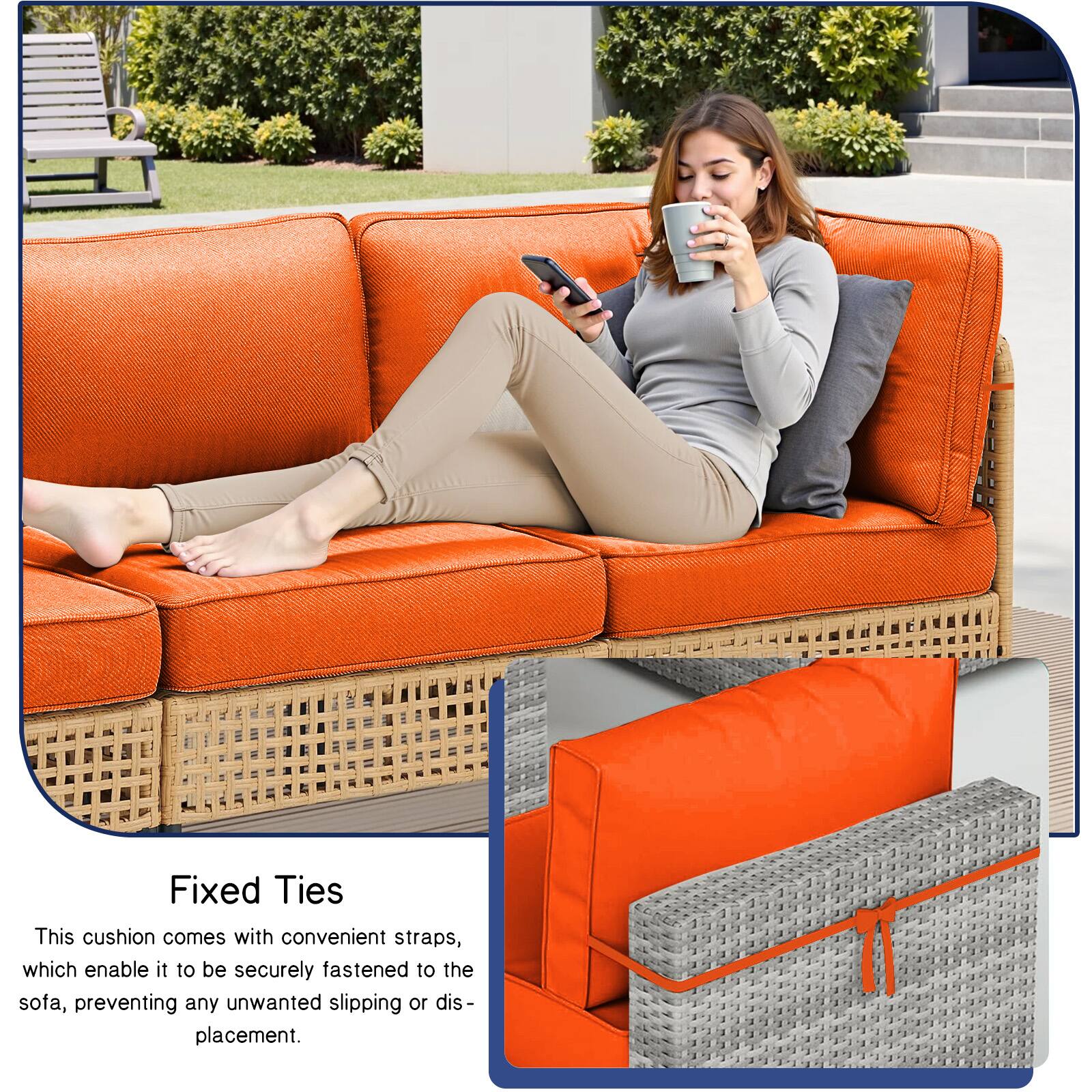 Fixed Ties

This cushion comes with convenient straps, which enable it to be securely fastened to the sofa, preventing any unwanted slipping or displacement.