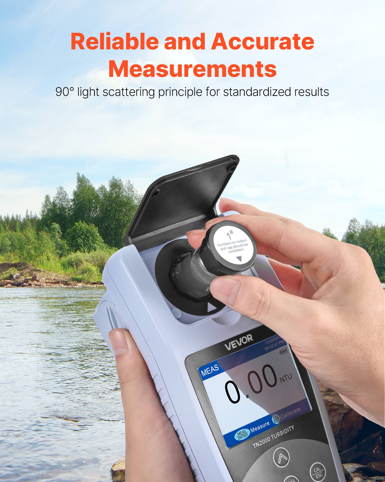 Reliable and Accurate Measurements  
90° light scattering principle for standardized results  

Numbers on bottom and cap should be consistent  

VEVOR  
12/20/20  
09:22:41 PM  

MEAS  
0.00 NTU  

Measure  
Calibrate  

TN2000 TURBIDITY  

CAL  
ESC