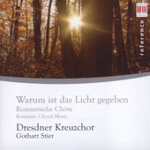 Warum ist das Licht gegeben  
Romantische Chöre  
Romantic Choral Music  
Dresdner Kreuzchor  
Gothart Stier