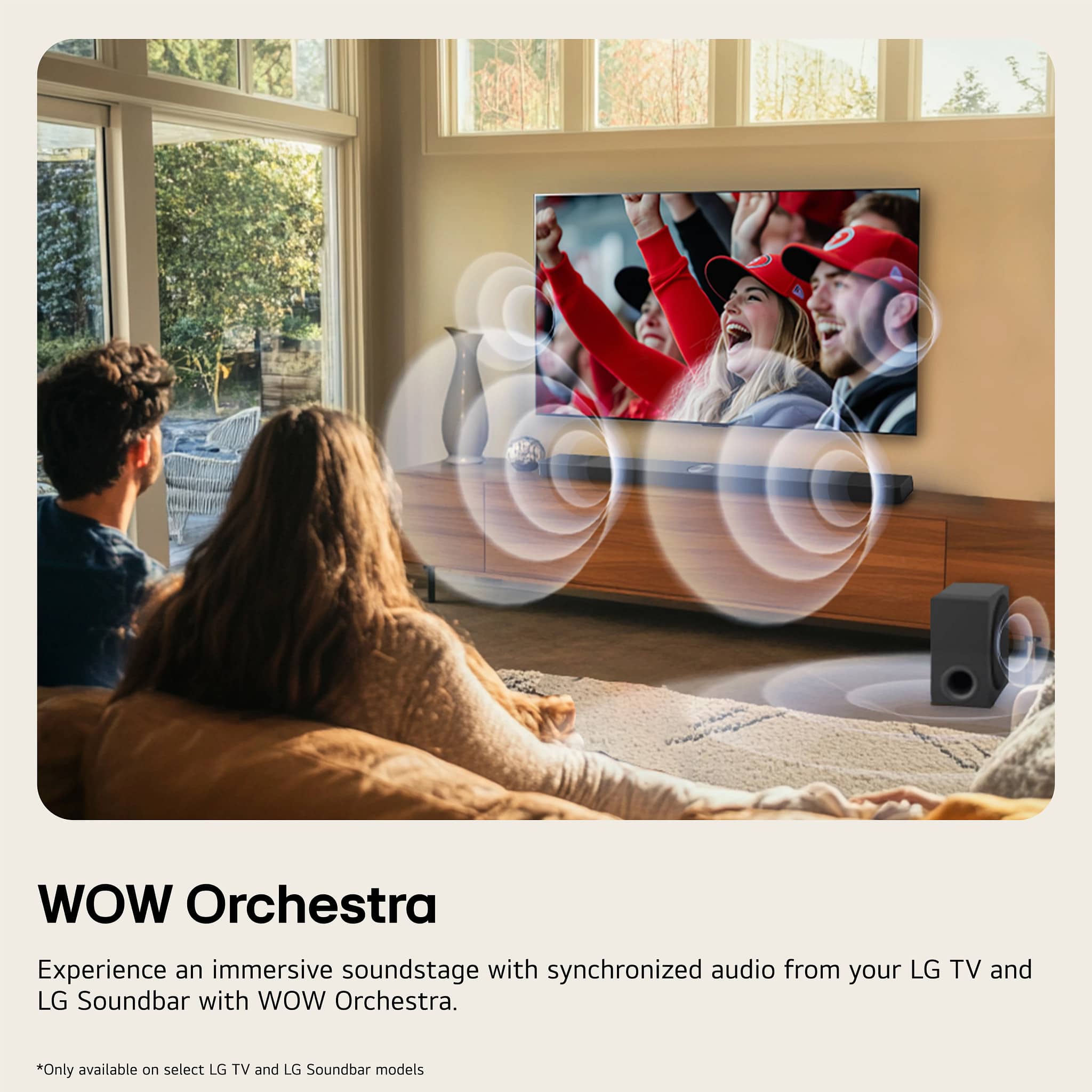 WOW Orchestra
Experience an immersive soundstage with synchronized audio from your LG TV and LG Soundbar with WOW Orchestra.
*Only available on select LG TV and LG Soundbar models