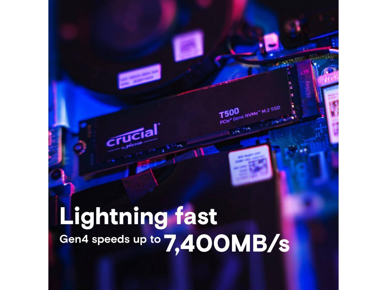 Crucial Micron 2 M.2 SSD T500 Gen4 NVMe PCIe  
LTK 20364  
Lightning fast Gen4 speeds up to 7,400MB/s